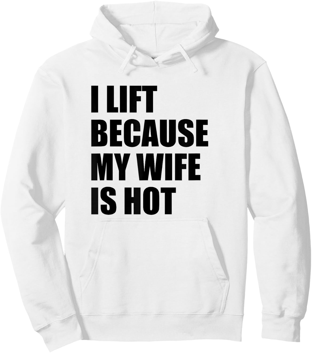 I Lift Because My Wife Is Hot Hoodie - Hoodie | White