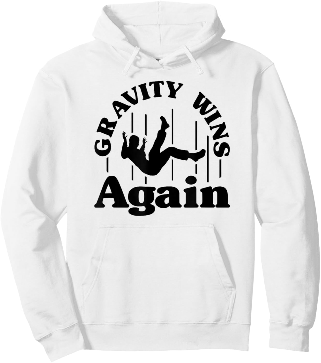 Gravity Wins Again Random Gravity Checks Funny Don't Fall Hoodie - Hoodie | White
