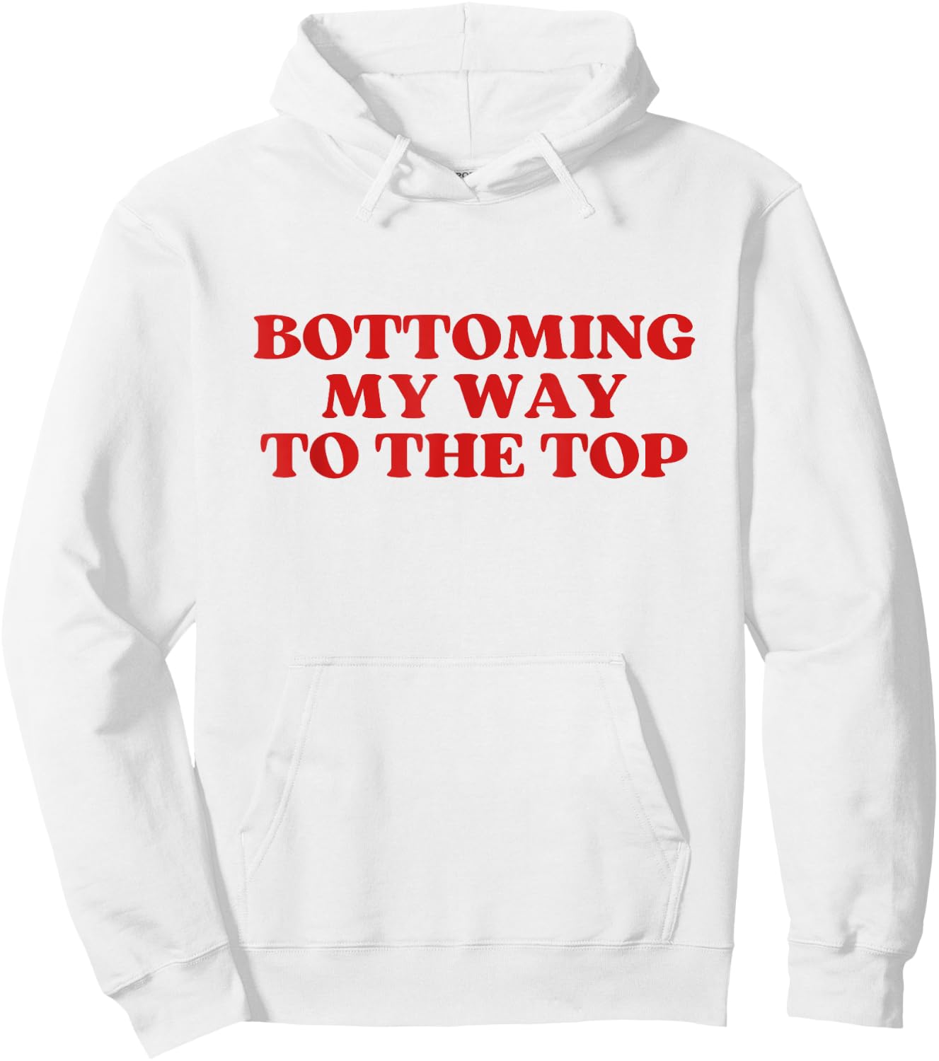 Bottoming My Way To The Top Y2k Aesthetic Hoodie - Hoodie | White