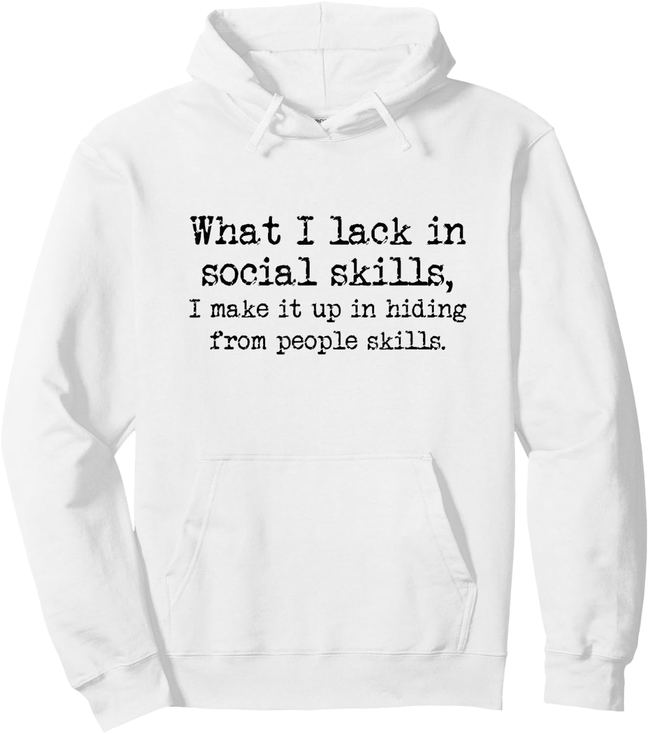 Lacking Social Skills But Have Hiding From People Skills Hoodie - Hoodie | White