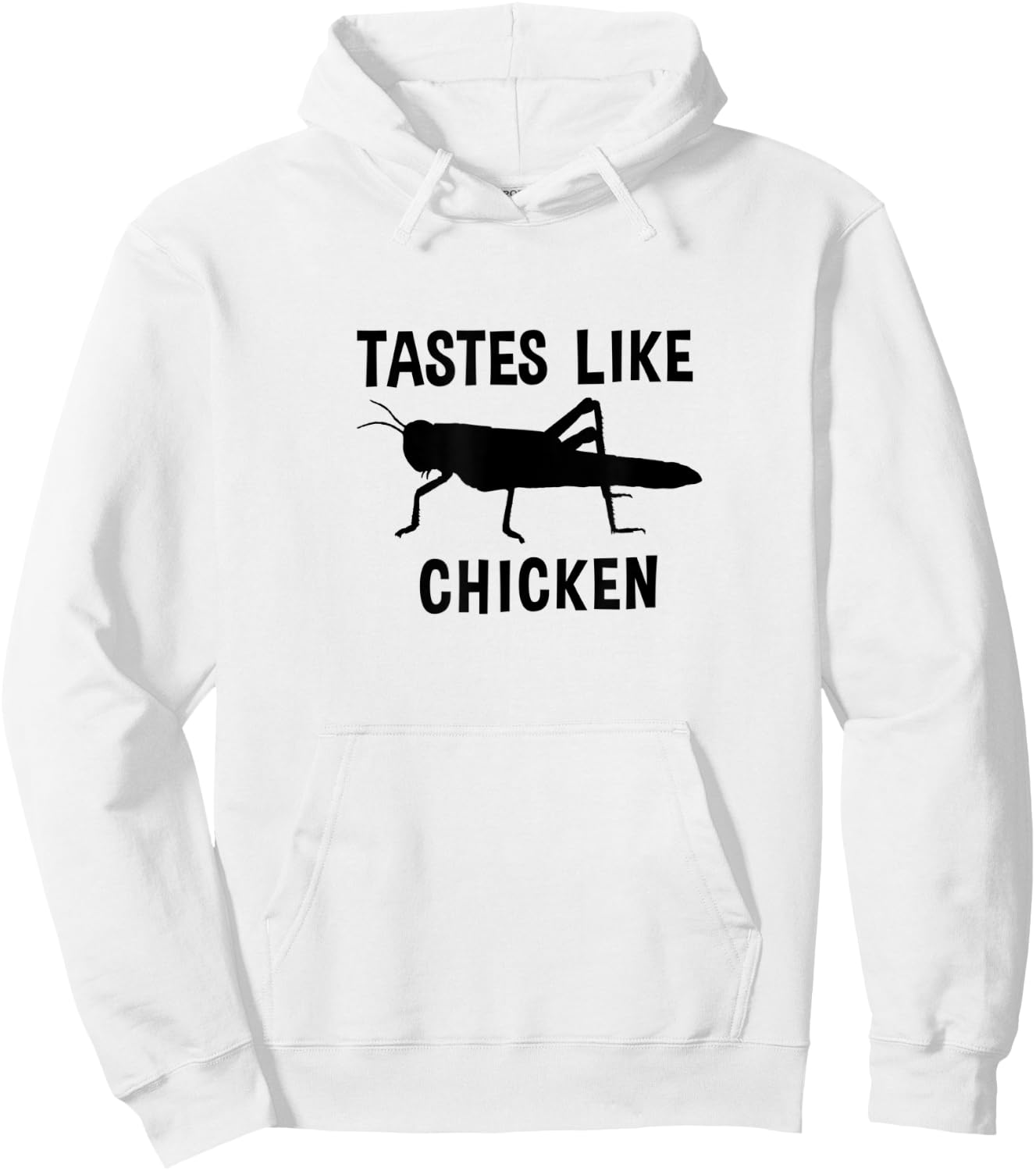 Eating Edible Crickets Tastes Like Chicken Hoodie - Hoodie | White