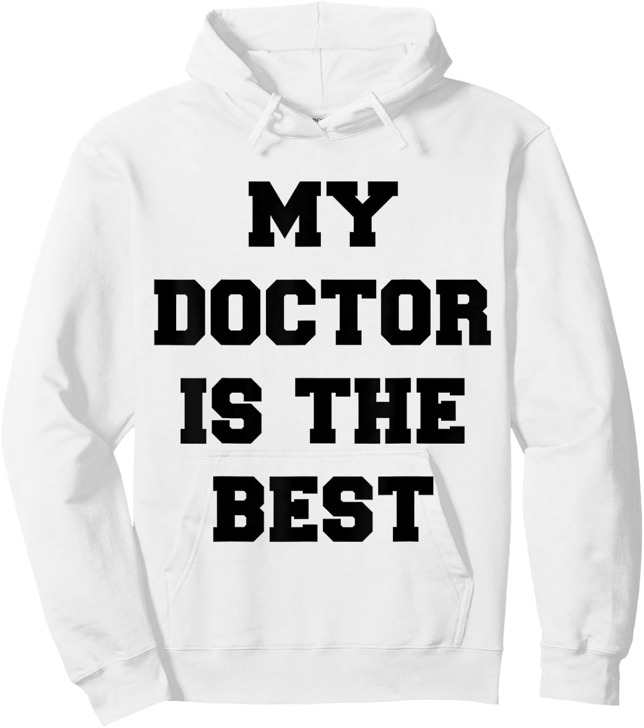 My Doctor Is The Best Hoodie - Hoodie | White