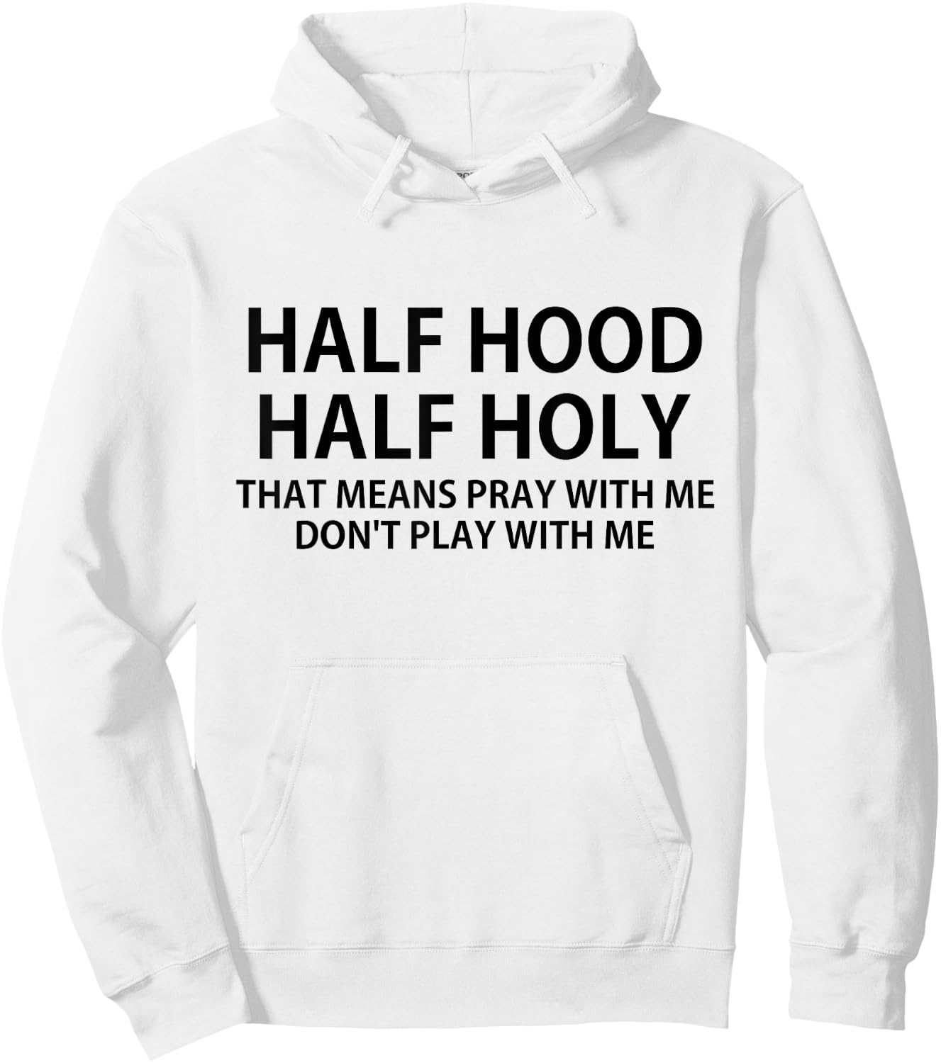 CRSDESIGNS Half Hood Half Holy Pray Don't Play Funny Church Jesus Hoodie - Hoodie | White