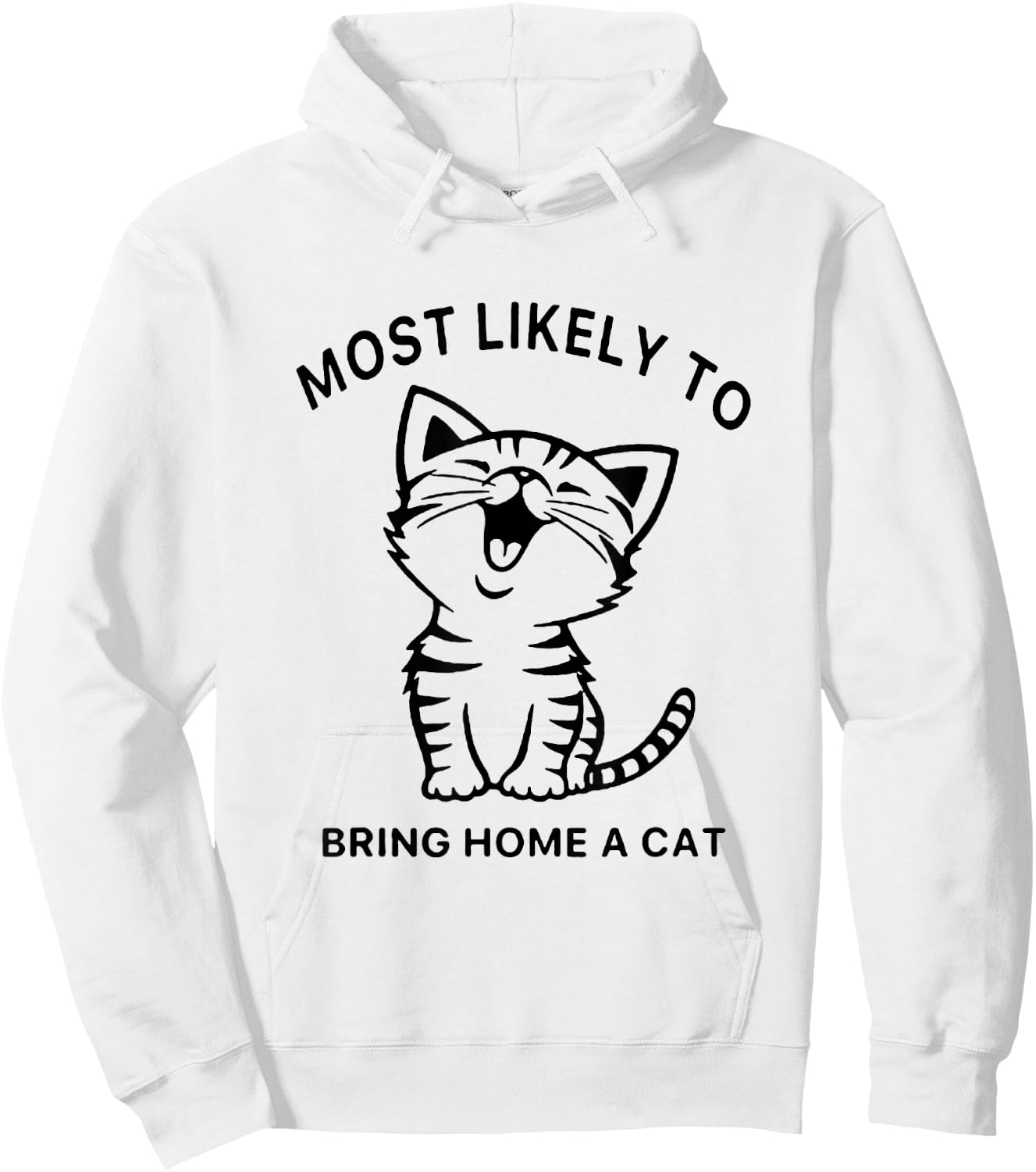 Most Likely To Bring Home A Cat. Funny Cat Lovers Men Women Girls Kids Hoodie - Hoodie | White