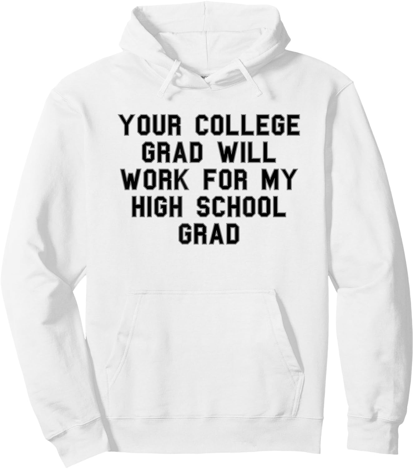 Your college grad work my grad High School Pride Funny Fan Hoodie - Hoodie | White