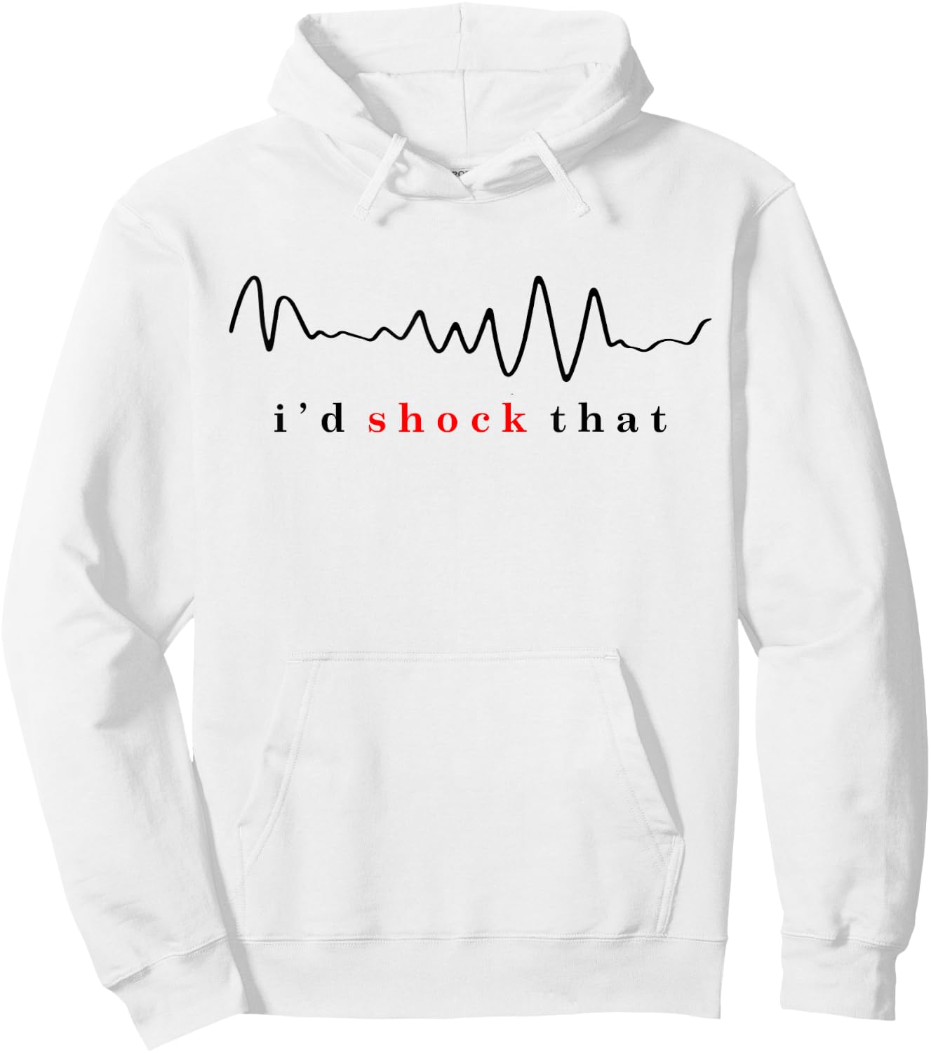 I'd shock that vfib arrhythmia Nurse RN nurse hospital comfy Hoodie - Hoodie | White