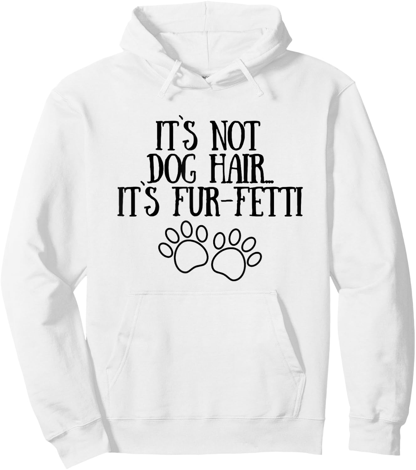 It's Not Dog Hair It's Fur-Fetti Funny Dog Lovers Men Women Hoodie - Hoodie | White