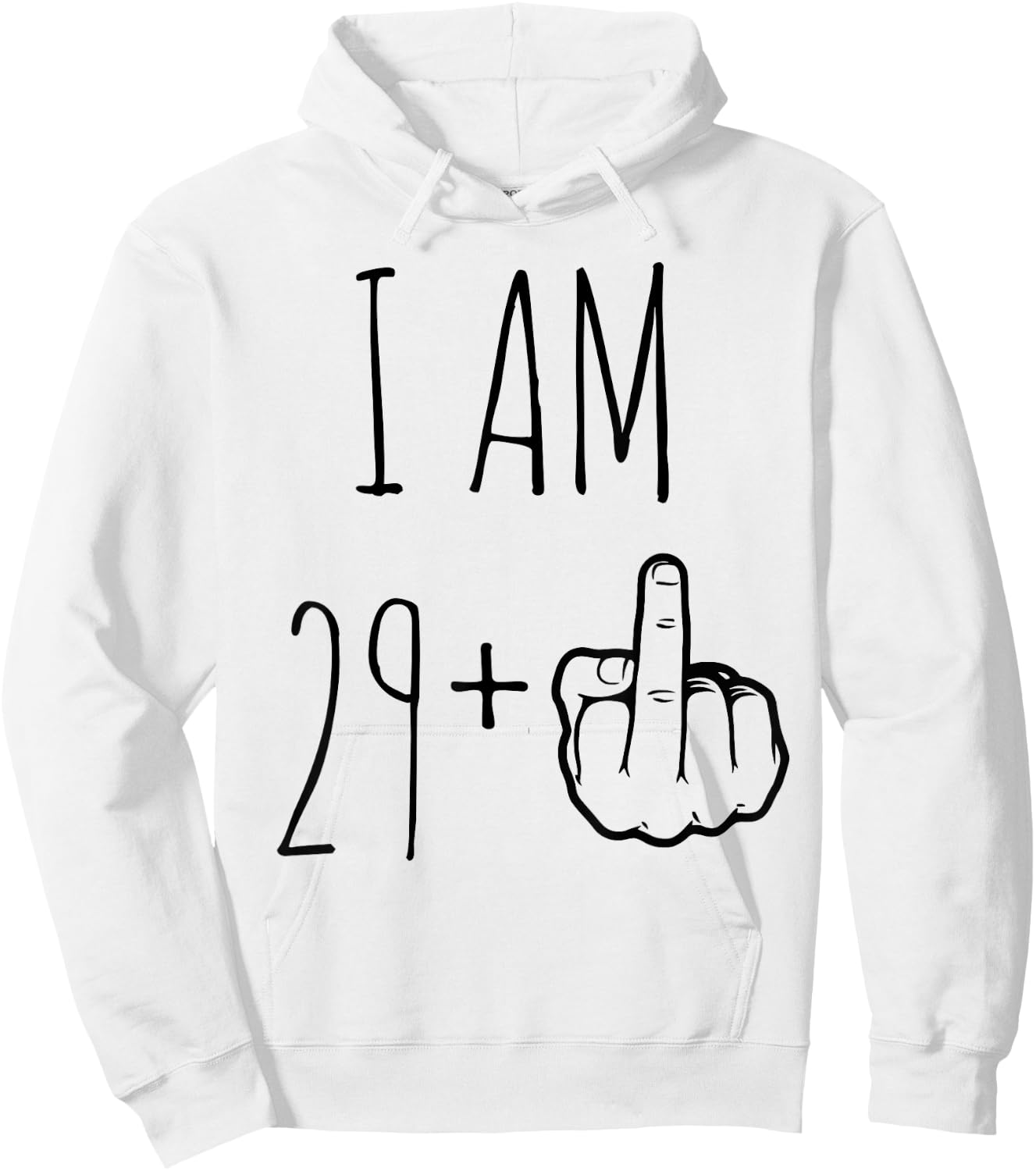I Am 29 Plus 1 Middle Finger For A 30th Birthday Hoodie - Hoodie | White