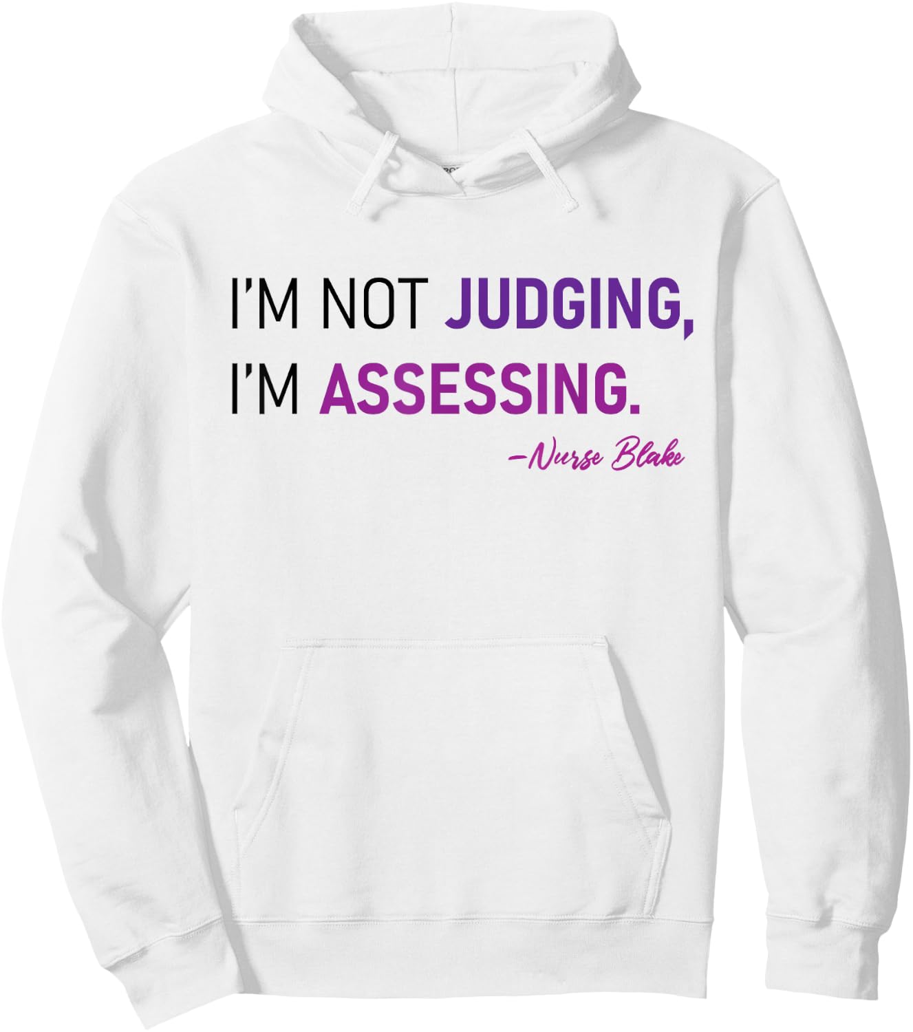 I'm Not Judging I'm Assessing Nurse Nursing Cool Hoodie - Hoodie | White
