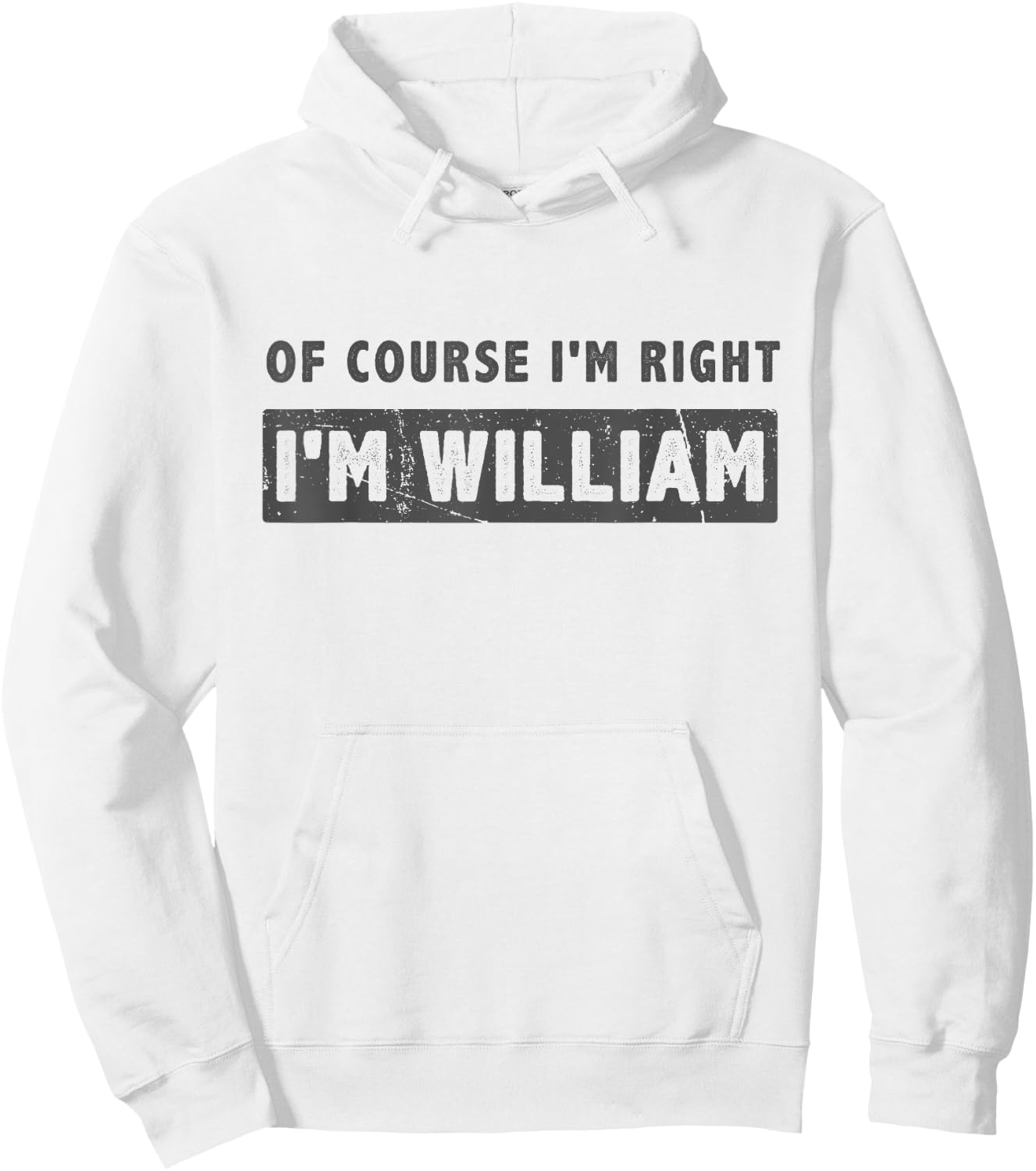 Of Course I'm Right I'm William - Funny William Name Gift Hoodie - Hoodie | White
