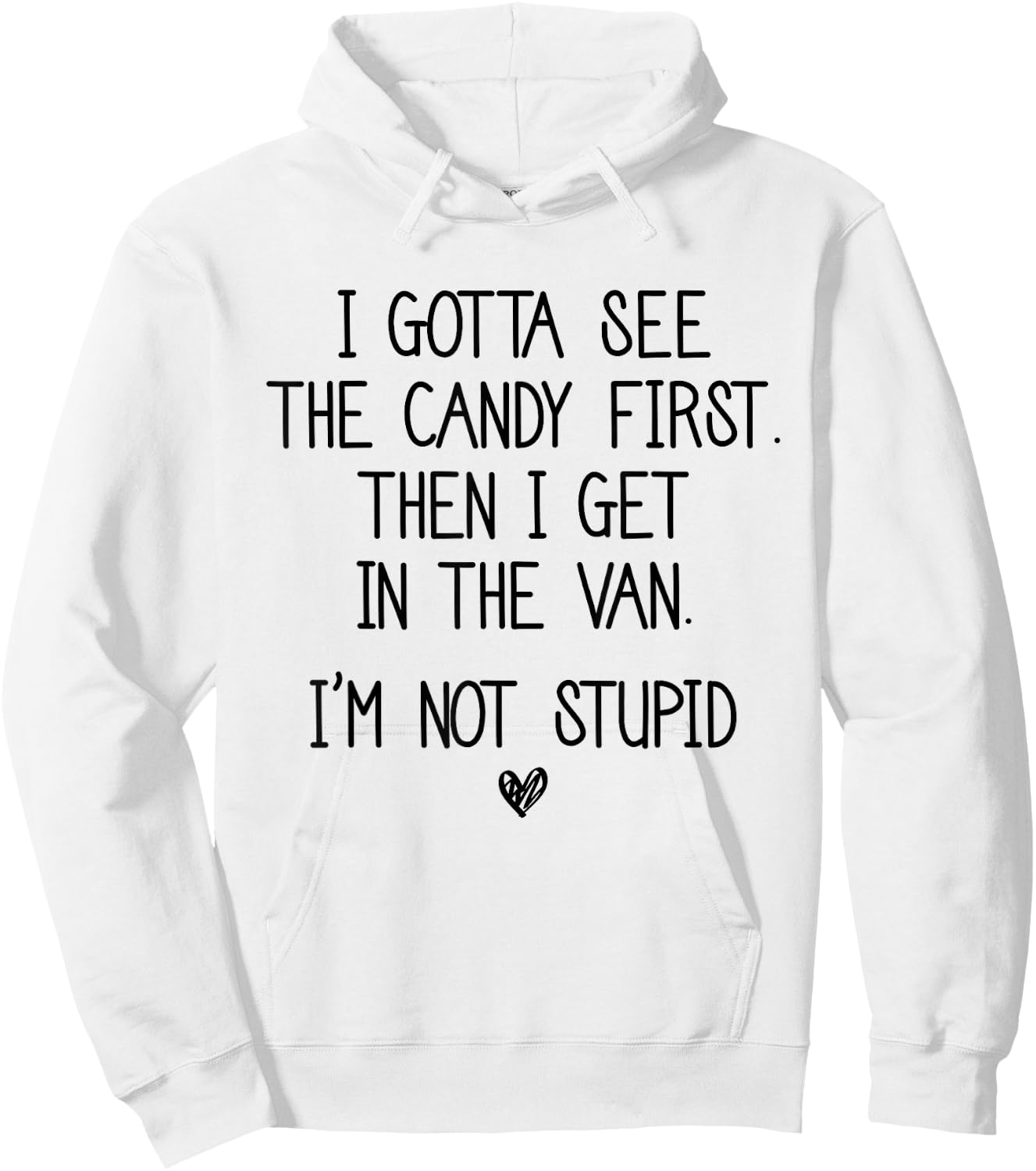 I Gotta See The Candy First Then I Get In The Van Hoodie - Hoodie | White