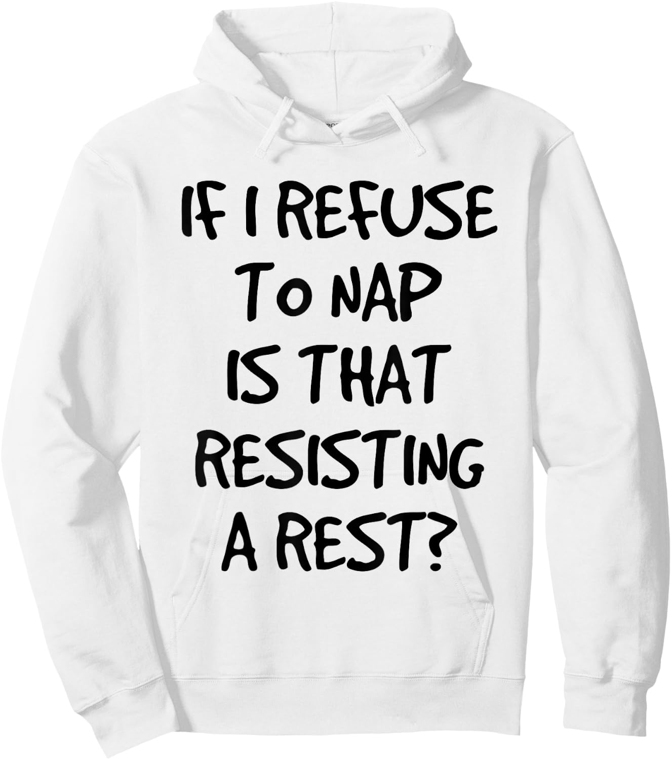 If I Refuse A Nap Is That Resisting To Rest Funny Hoodie - Hoodie | White