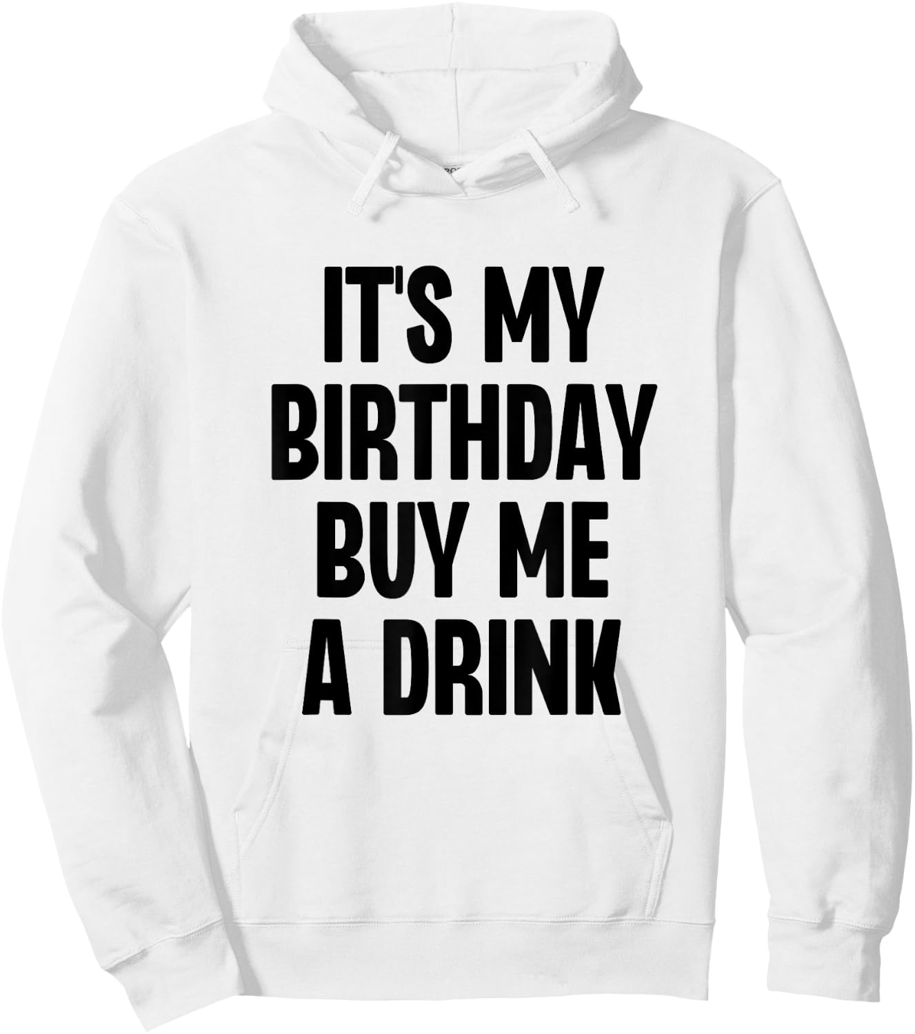 It's My Birthday Buy Me A Drink Funny Drinking Hoodie - Hoodie | White