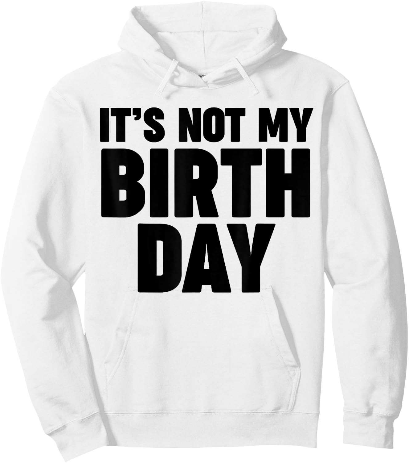 It's not my birthday Hoodie - Hoodie | White