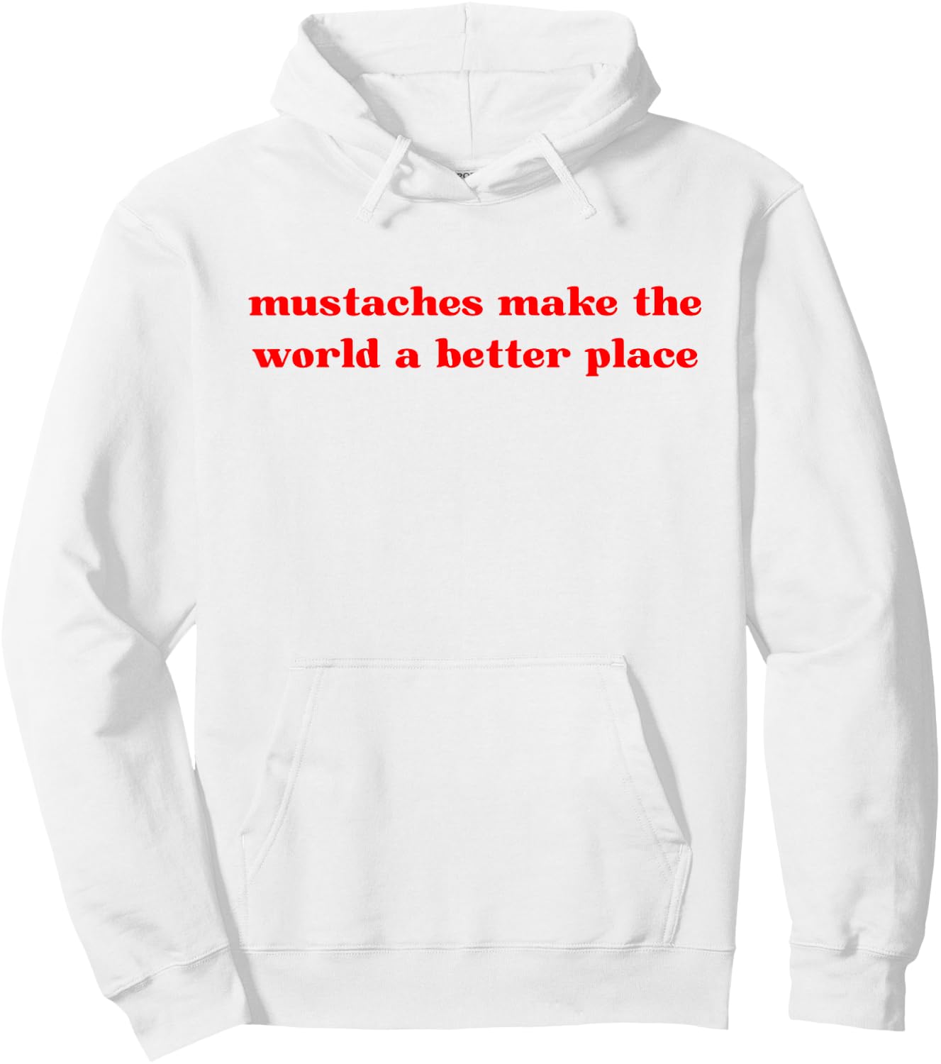 Mustaches Make The World A Better Place Funny Mustache Lover Hoodie - Hoodie | White