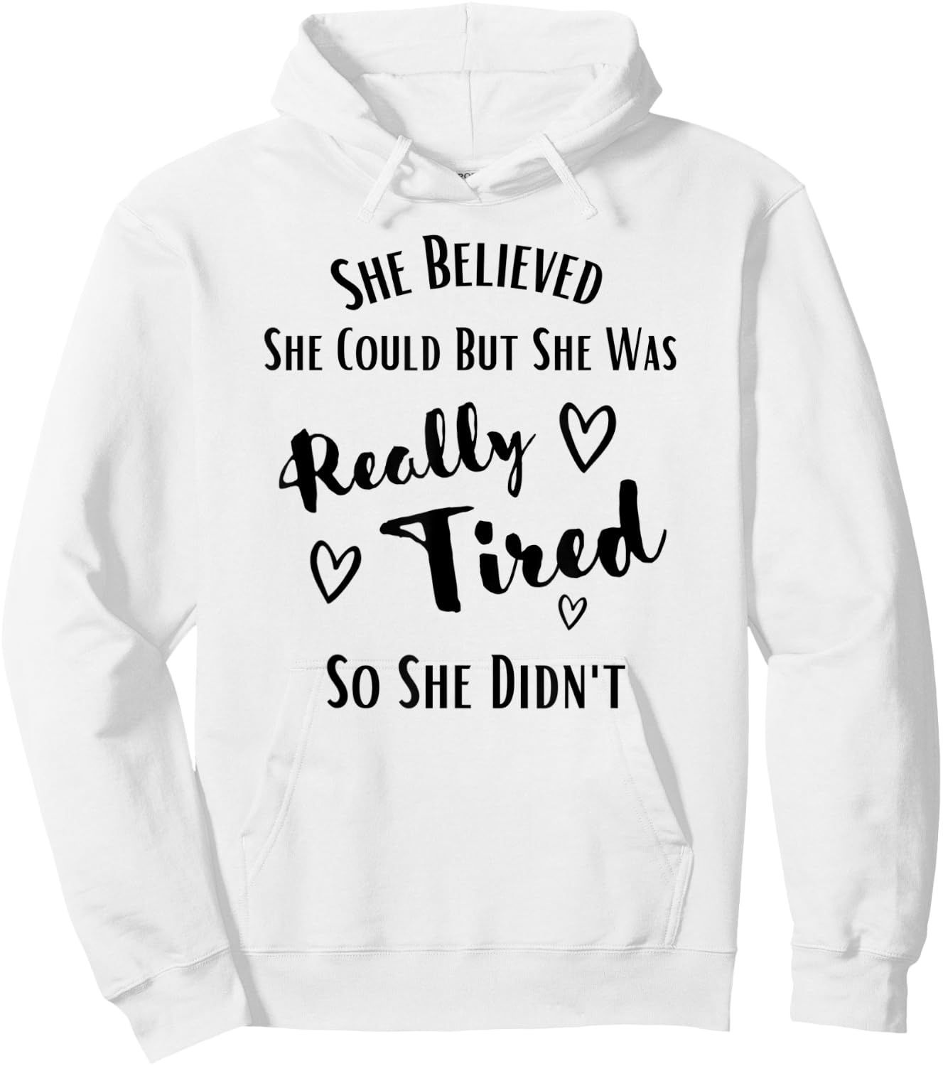 She Believed She Could But She Was Really Tired So She Didnt Hoodie - Hoodie | White
