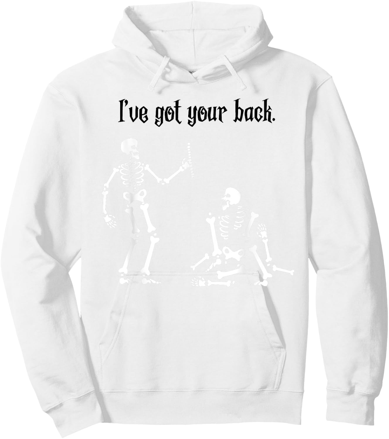Funny Skeleton Shirt : I Got Your Back, Halloween Hoodie - Hoodie | White