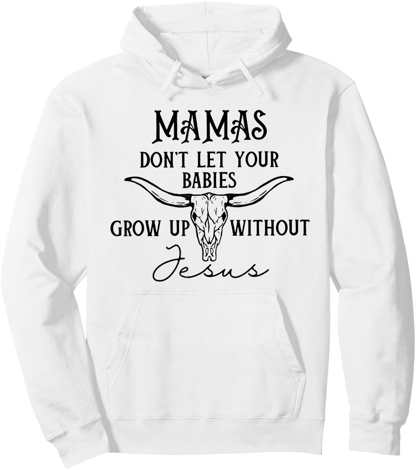 Mamas Don't Let Your Babies Grow Up Without Jesus Hoodie - Hoodie | White