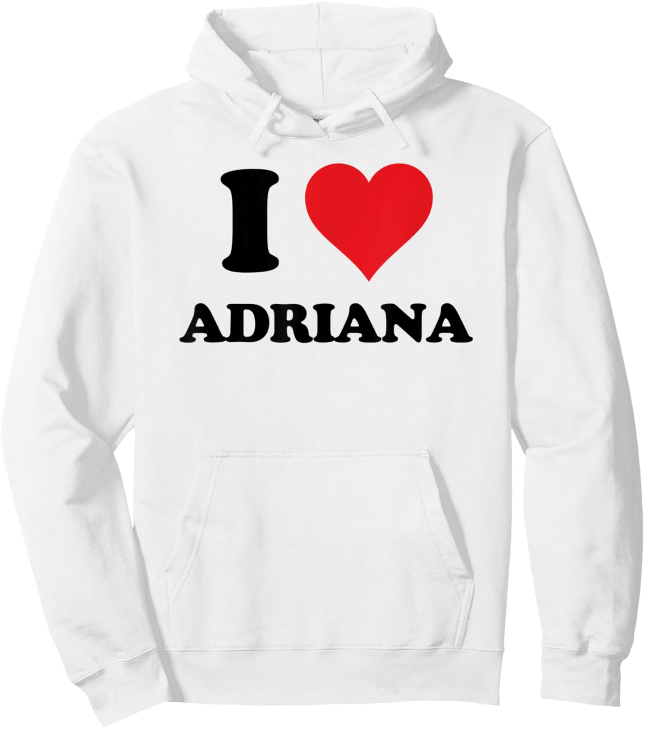 I Heart Adriana First Name I Love Personalized Stuff Hoodie - Hoodie | White