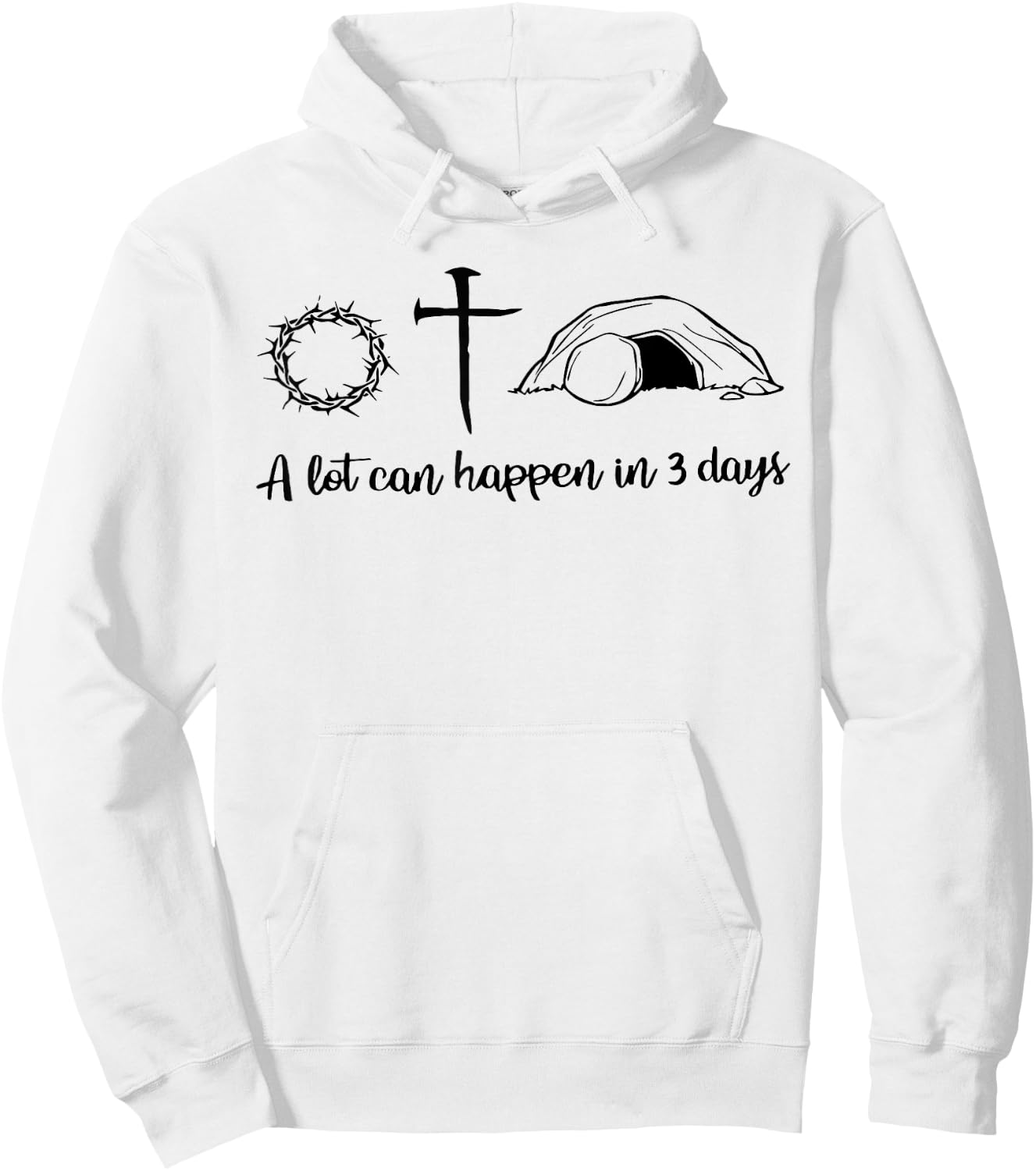 A lot can happen in 3 days , Jesus empty tomb, Crown Thorns Hoodie - Hoodie | White