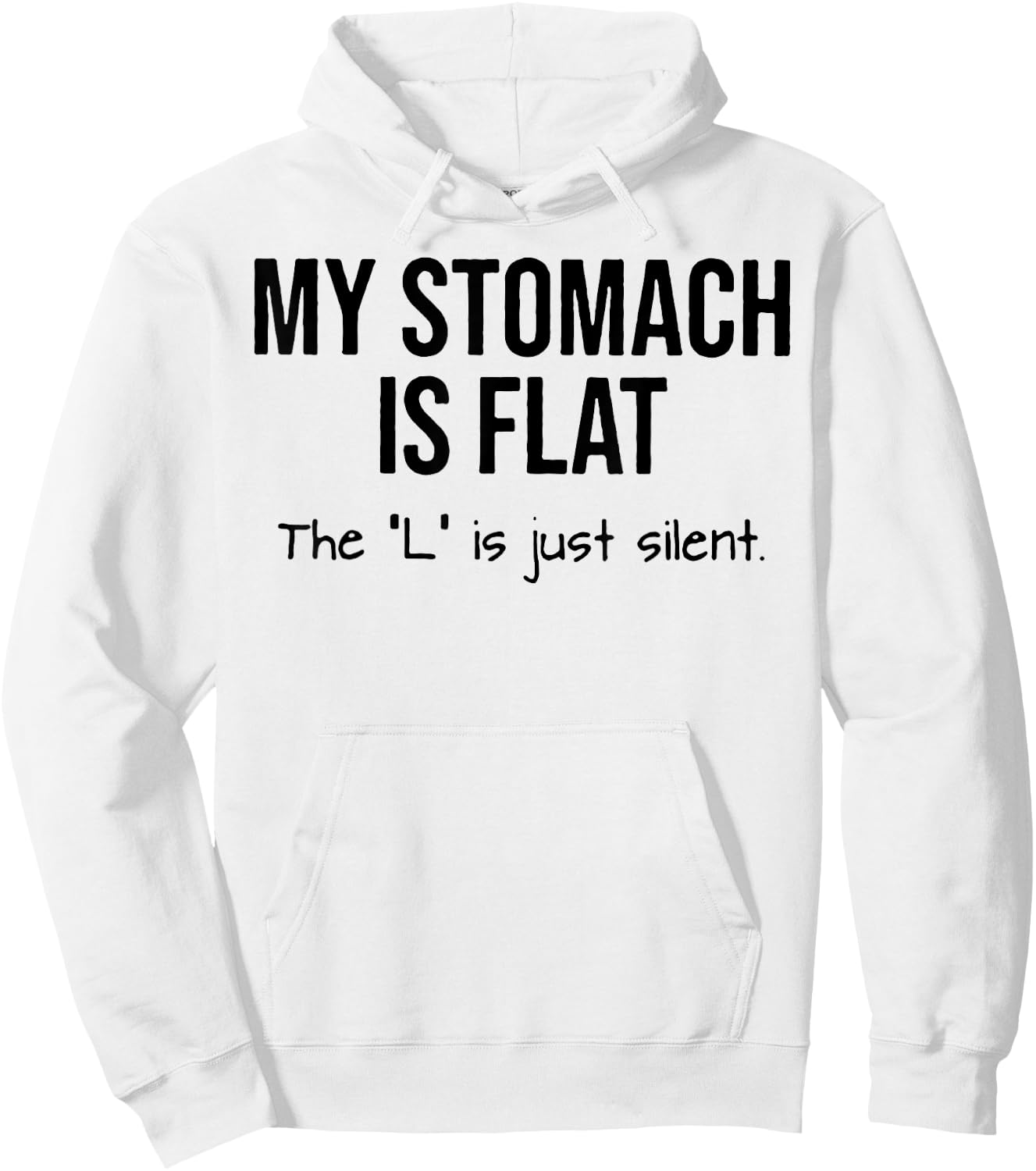 My Stomach Is Flat The L Is Just Silent Hoodie - Hoodie | White
