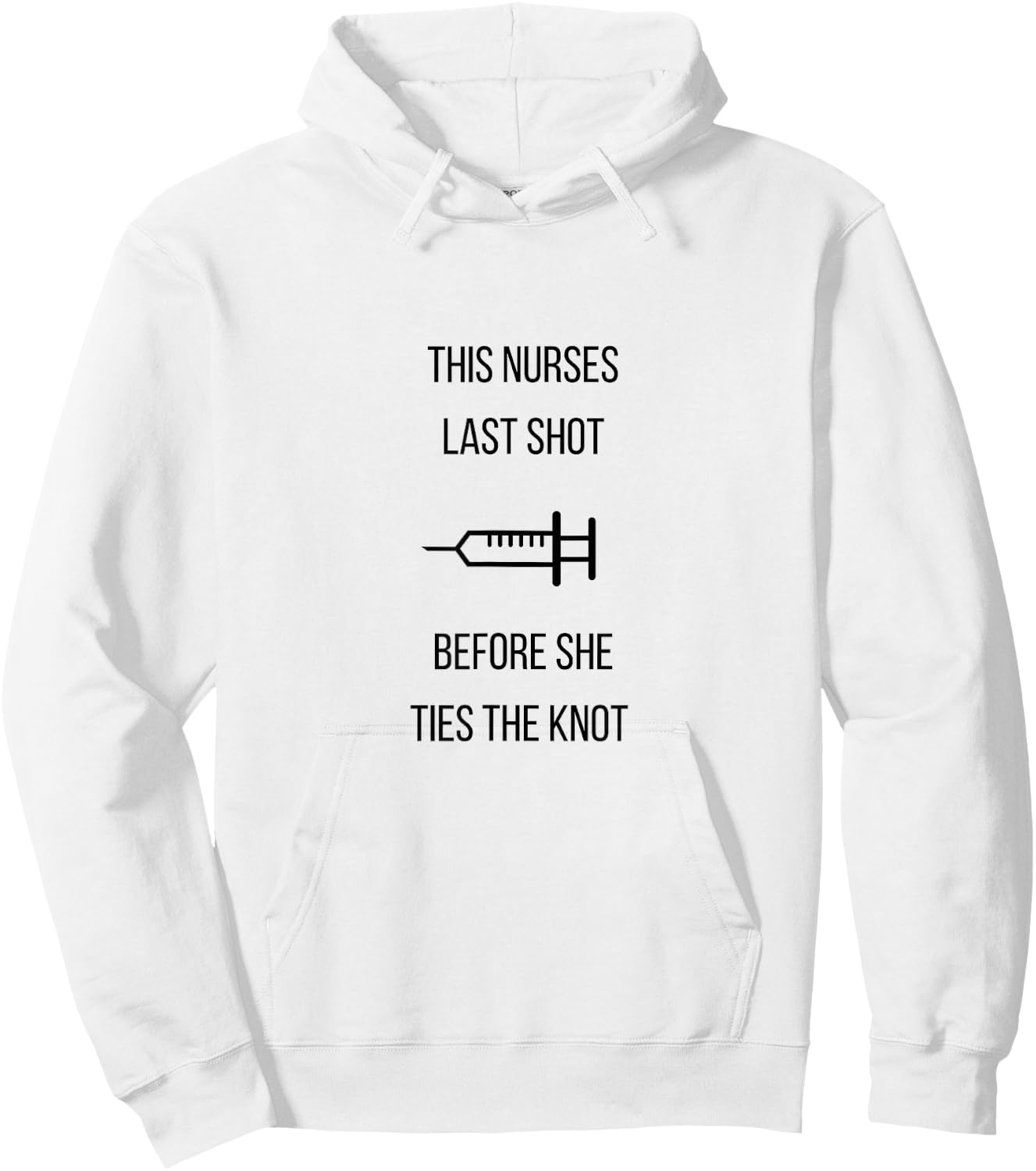 Nurse Bachelorette Party Funny Quote This Nurses Last Shot Hoodie - Hoodie | White