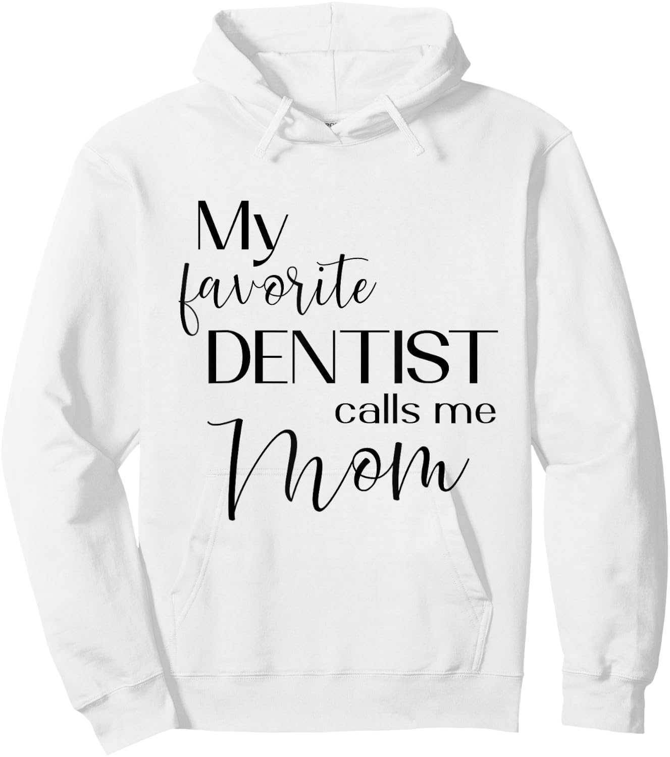My Favorite Dentist Calls Me Mom Dental Dentist Medical Hoodie - Hoodie | White