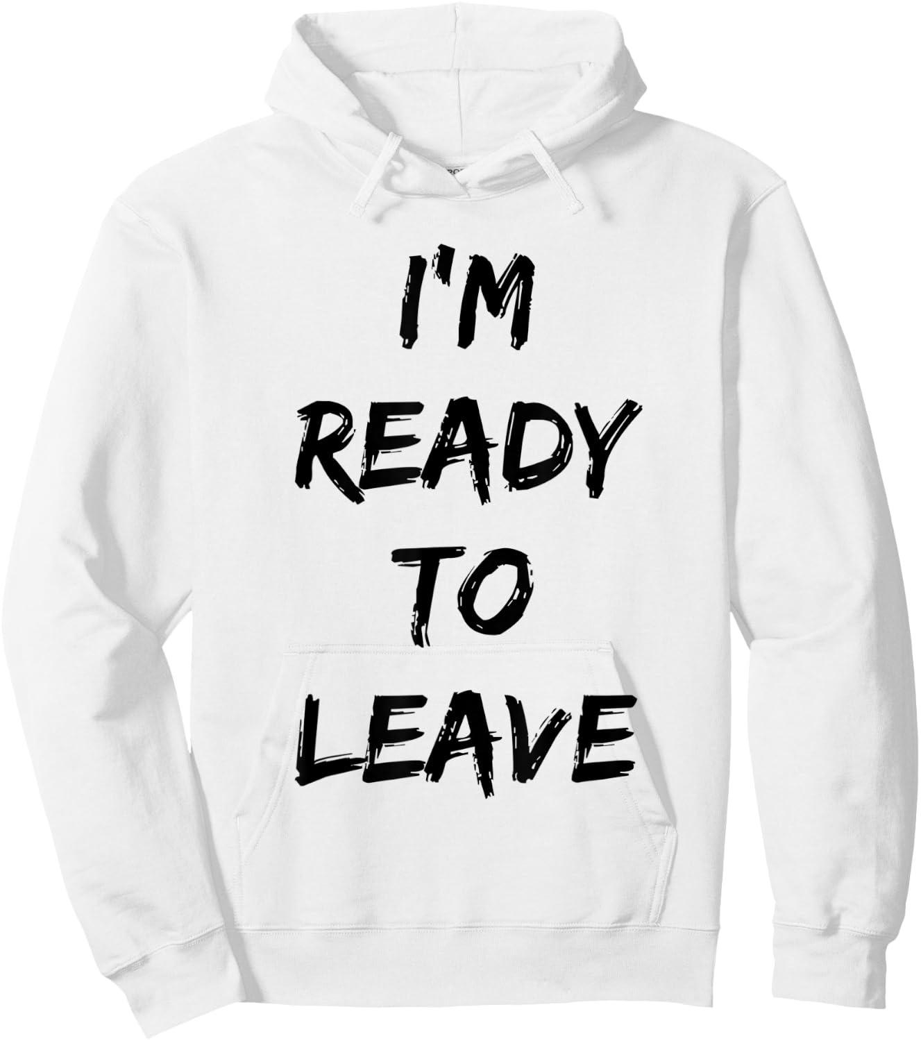 I'm Ready To Leave Funny Party Hoodie - Hoodie | White