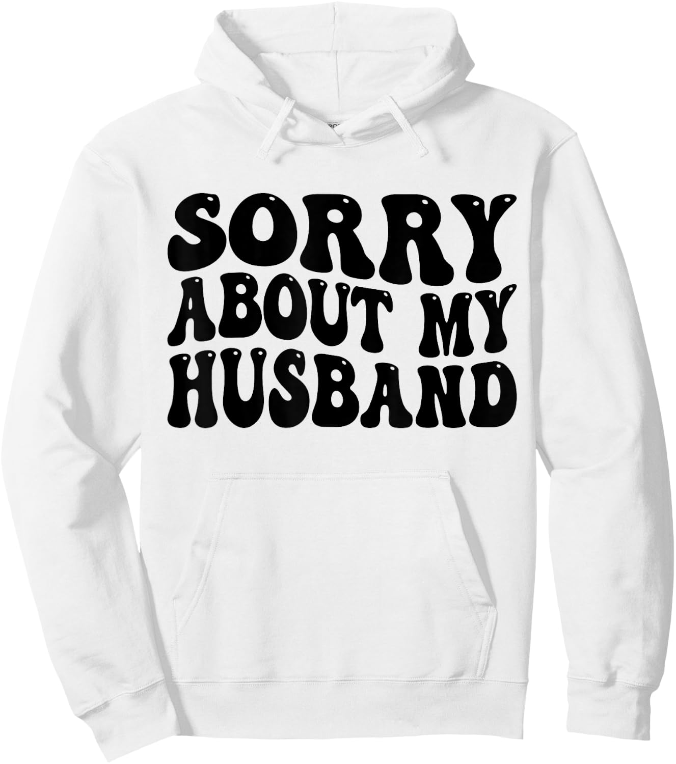 Sorry About My Husband Hoodie - Hoodie | White