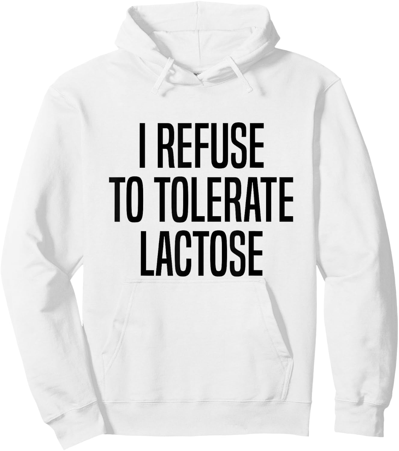 I Refuse To Tolerate Lactose Lactose Intolerance Hoodie - Hoodie | White