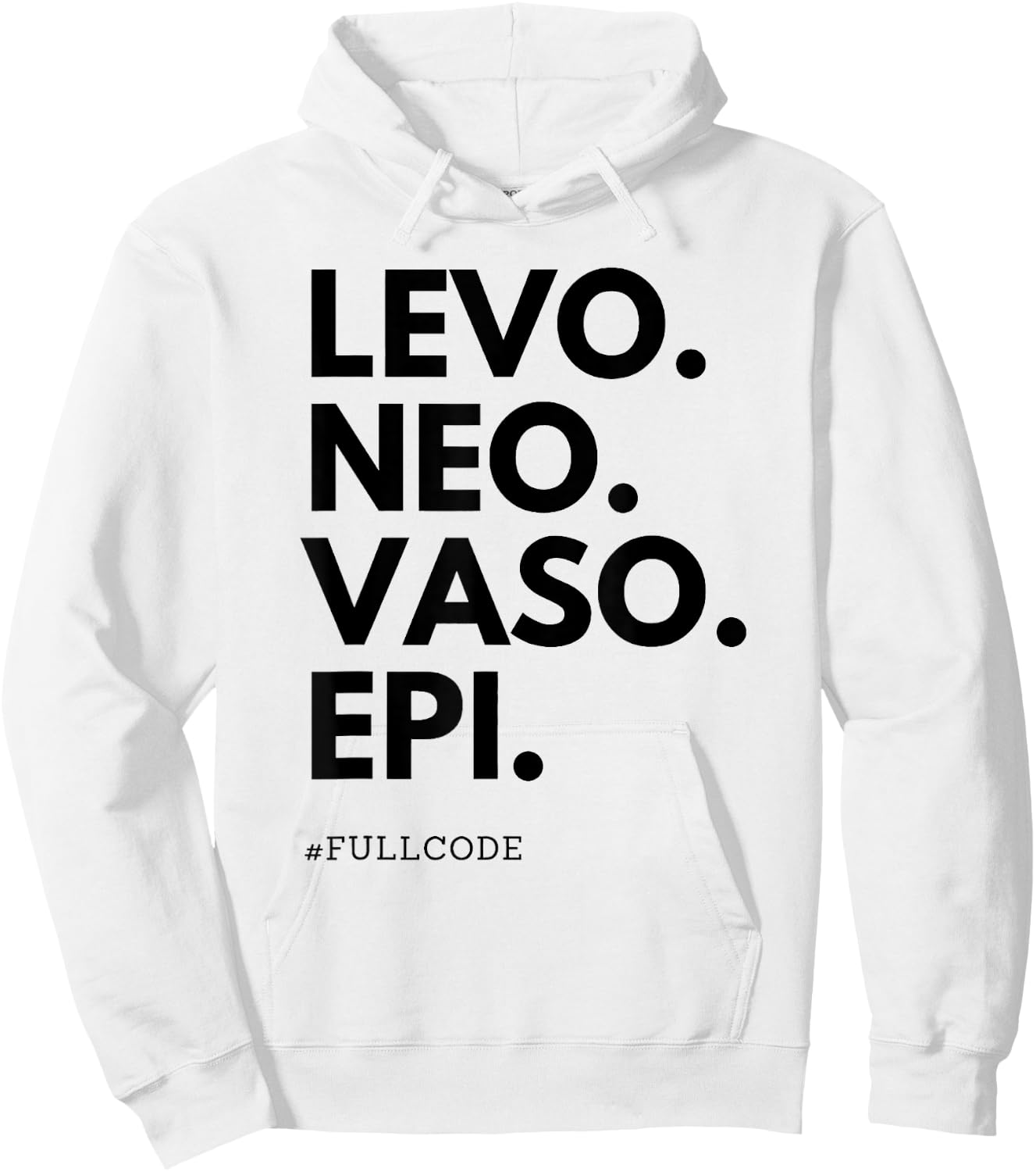 Levo Neo Vaso Epi Full Code Nurse ICU RN Nurse Medications C Hoodie - Hoodie | White