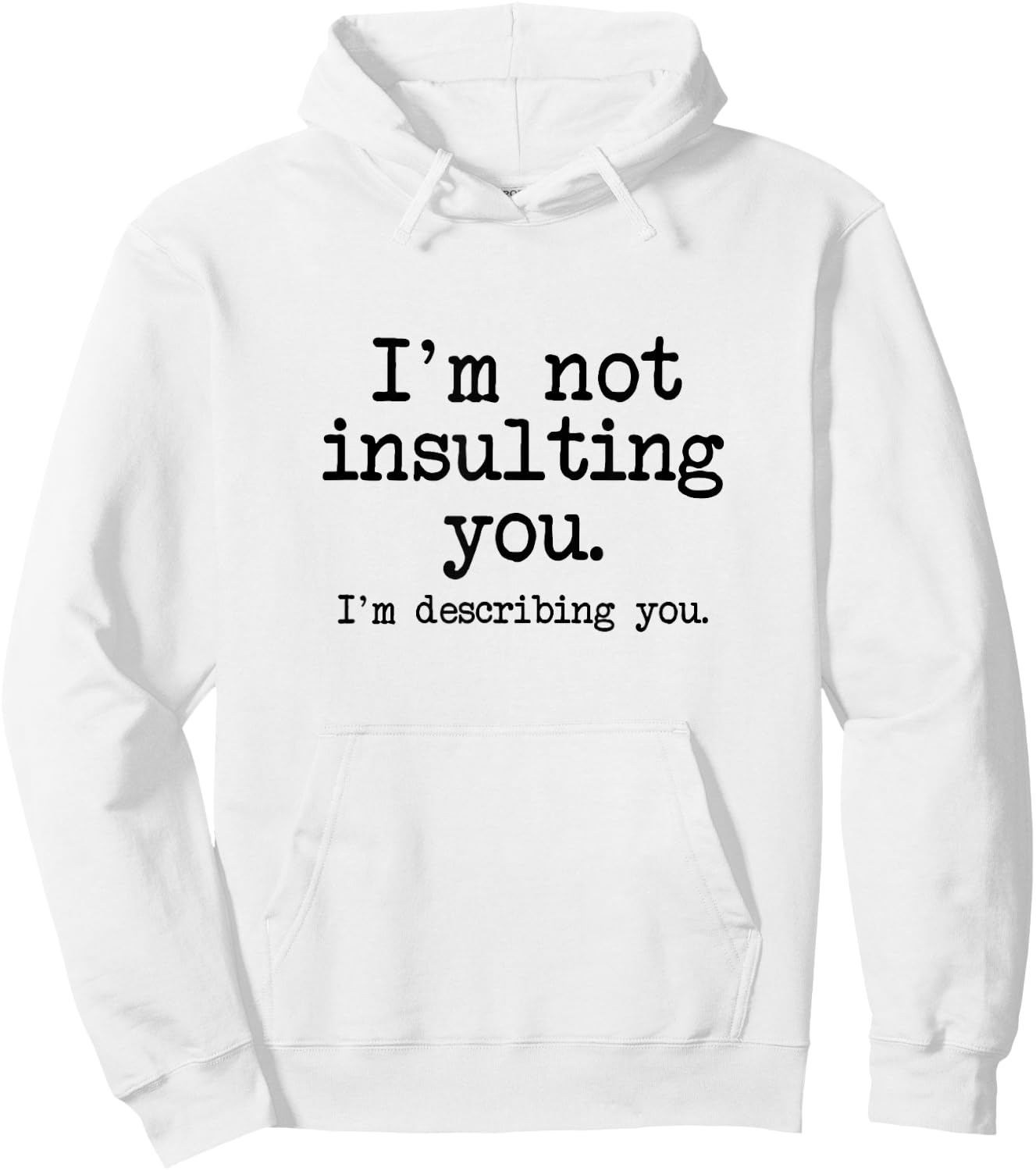 I'm Not Insulting You, I'm Describing You, Insult Slam Quote Hoodie - Hoodie | White