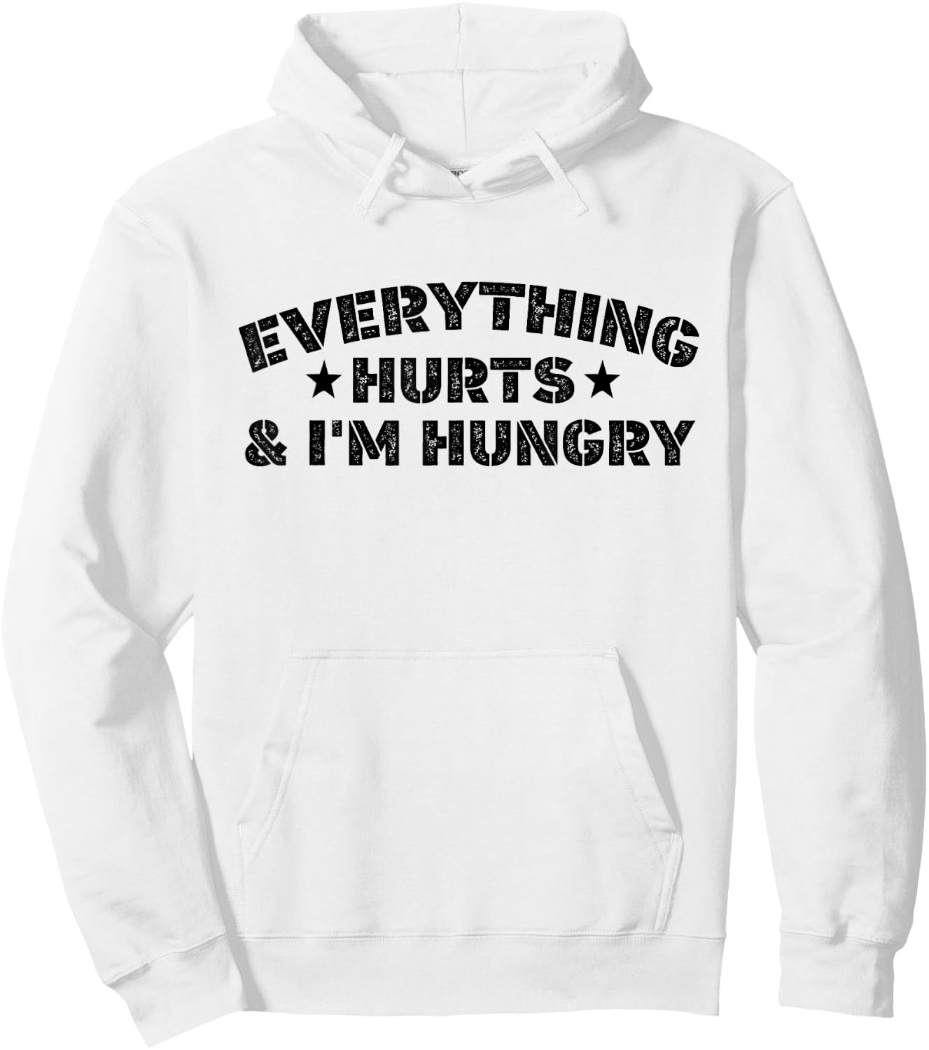 Everything Hurts And I'M Hungry Funny Workout Saying Hoodie - Hoodie | White