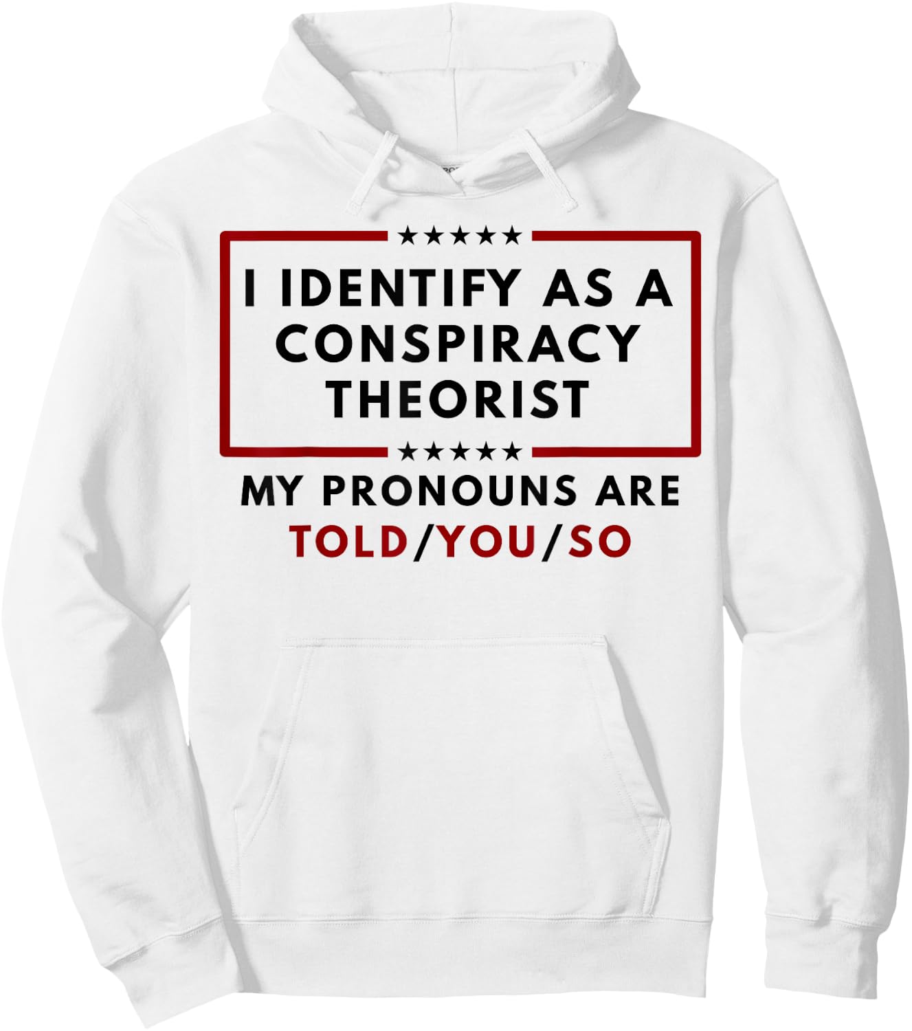 I Identify As A Conspiracy Theorist My Pronouns Hoodie - Hoodie | White