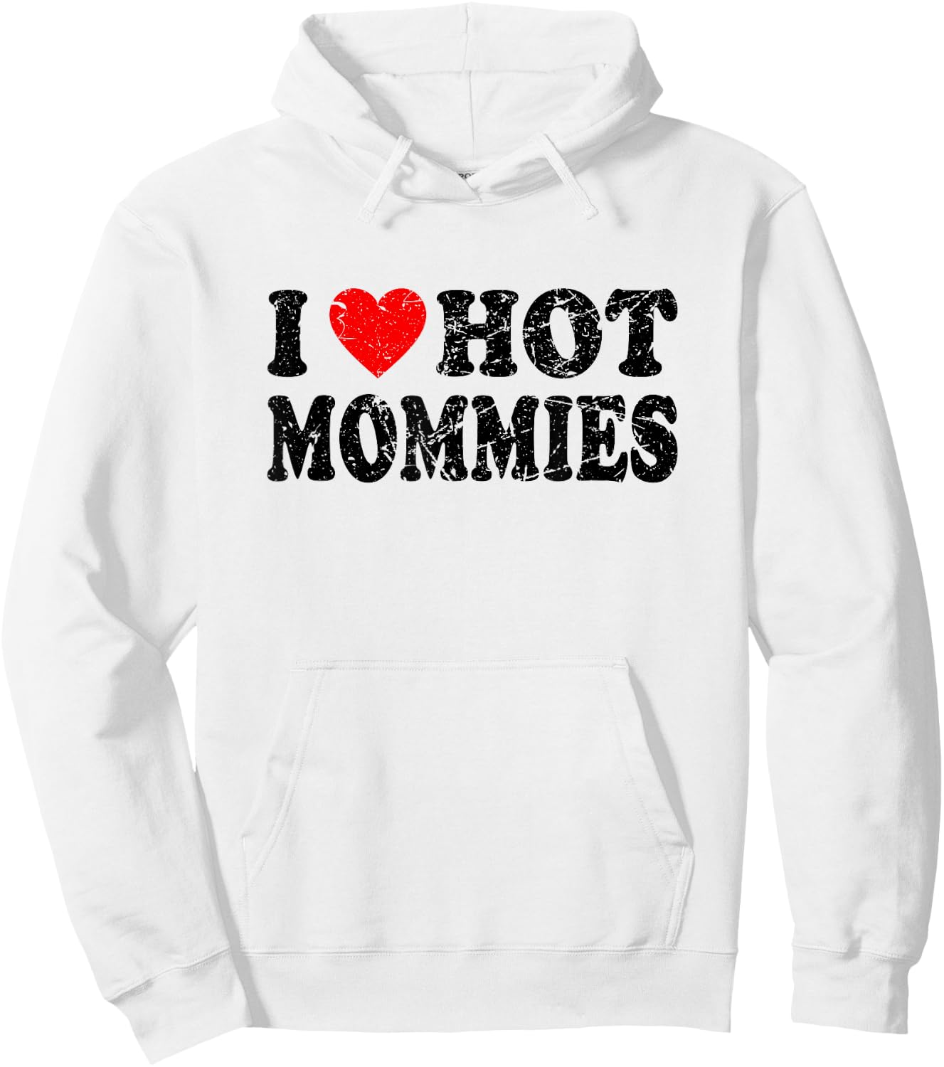 I Love Hot Mommies Hoodie - Hoodie | White