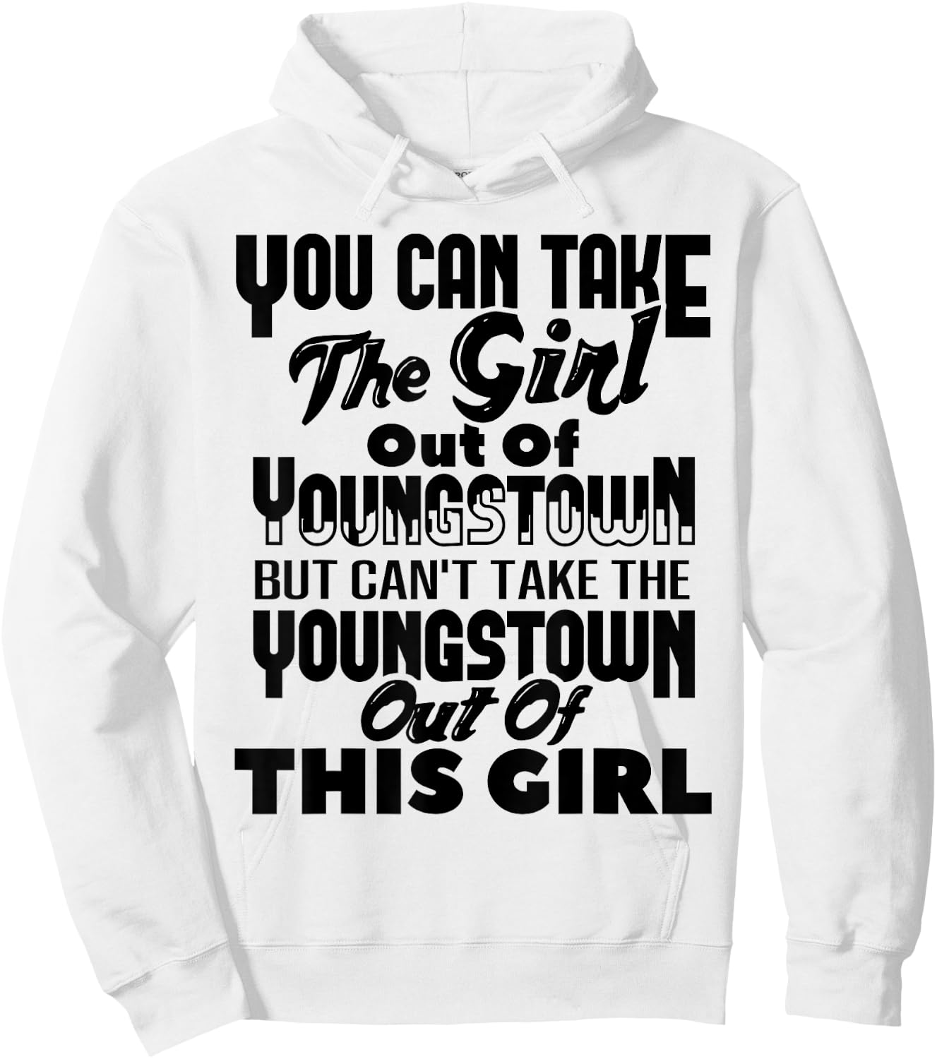 You Can Take The Girl Out Of Youngstown OH Ohio Home Roots Hoodie - Hoodie | White
