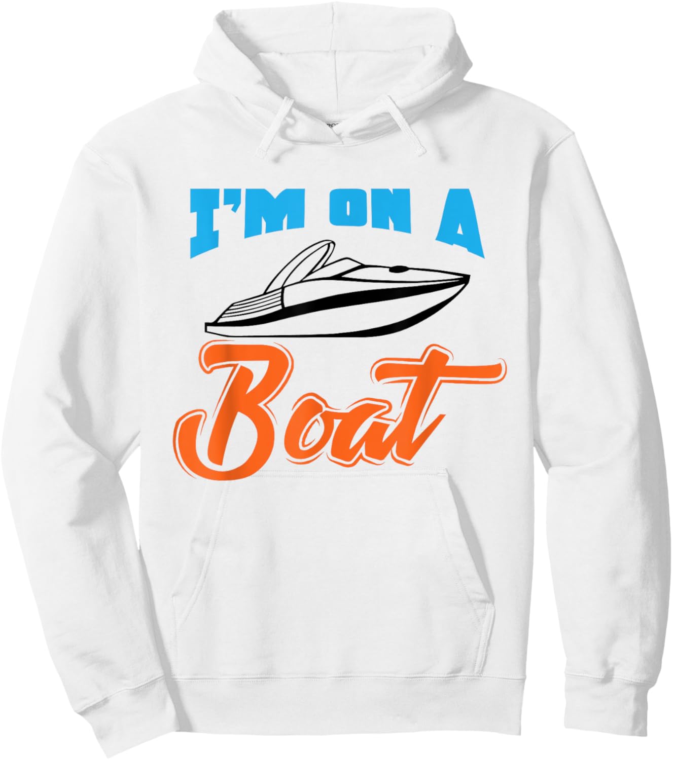 Boat Owner Shirt I'm On A Boat Funny Boating Fishing Gift Hoodie - Hoodie | White