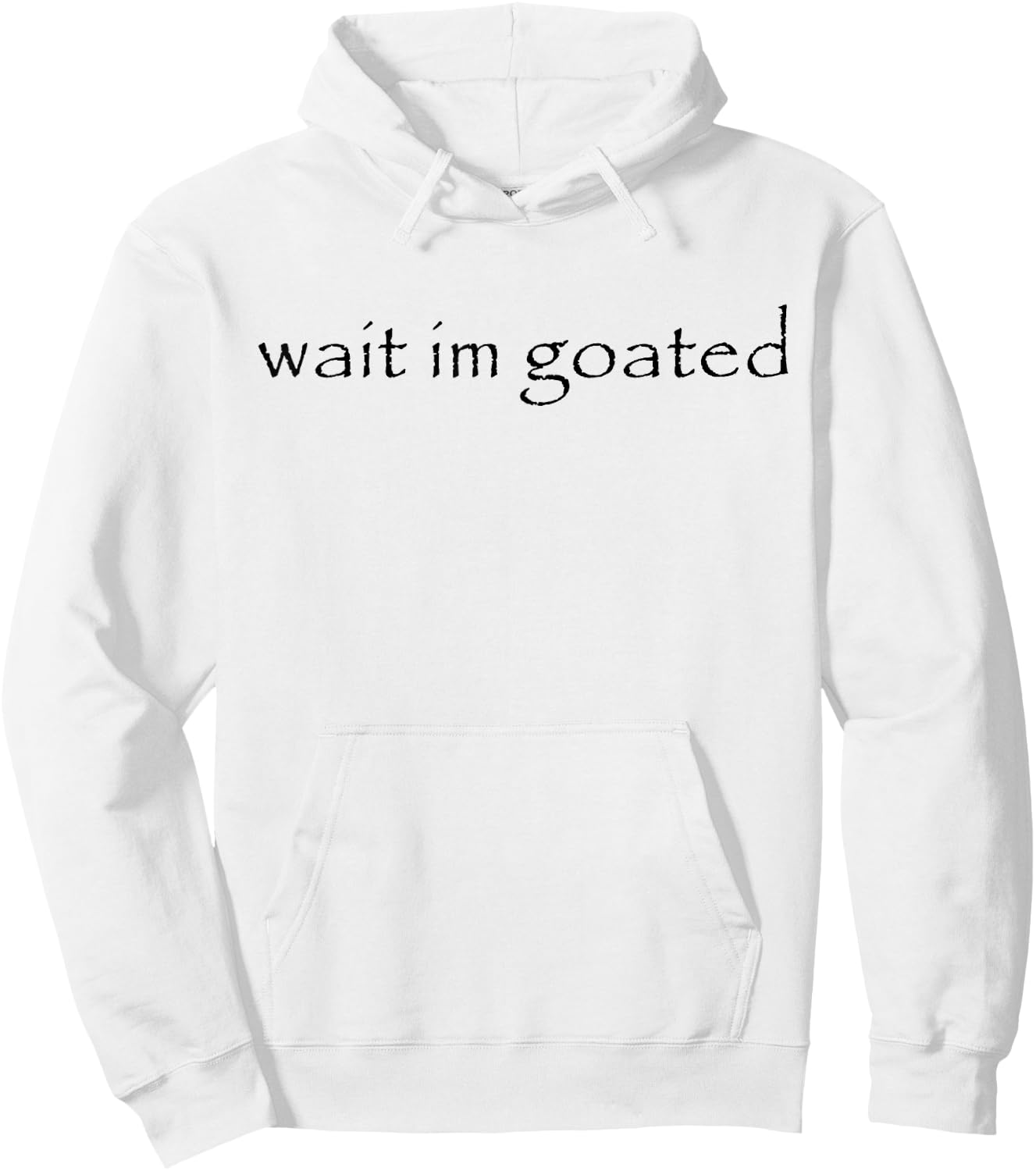 Wait I'm Goated Meme Funny Women Hoodie - Hoodie | White