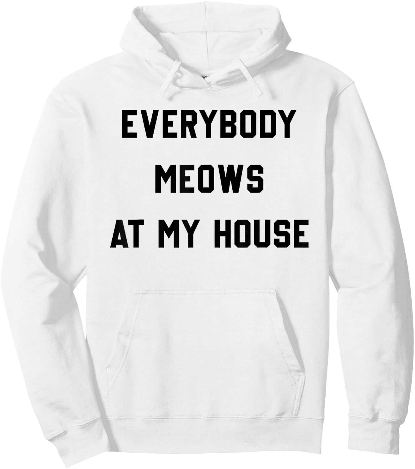 Everybody Meows At My House Hoodie - Hoodie | White