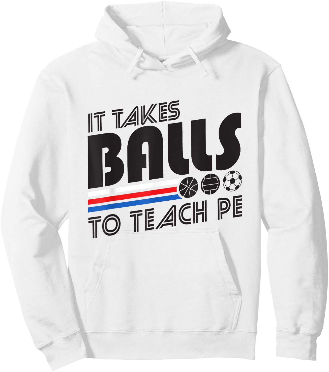 It Takes Balls To Teach PE Gym Teacher Men Women Hoodie - Hoodie | White