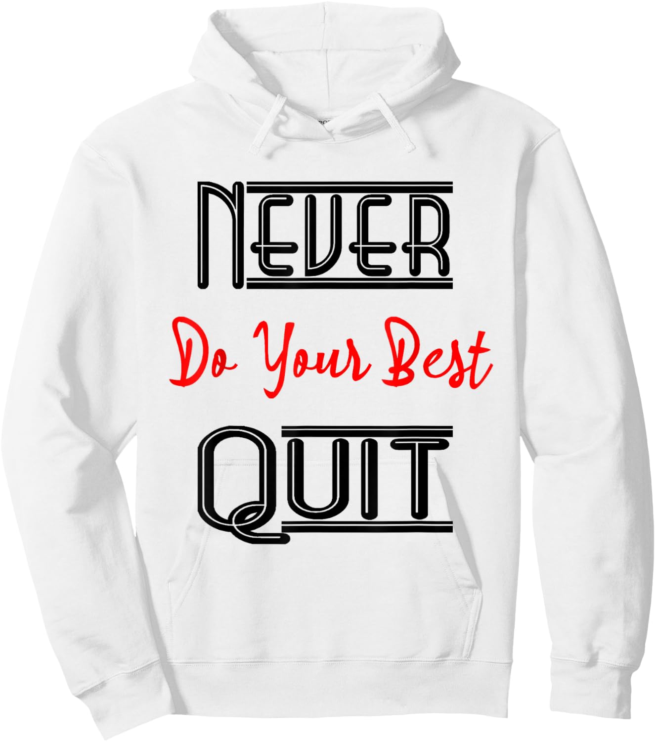 Inspirational Motivational Quotes Never Do Your Best Quit Hoodie - Hoodie | White