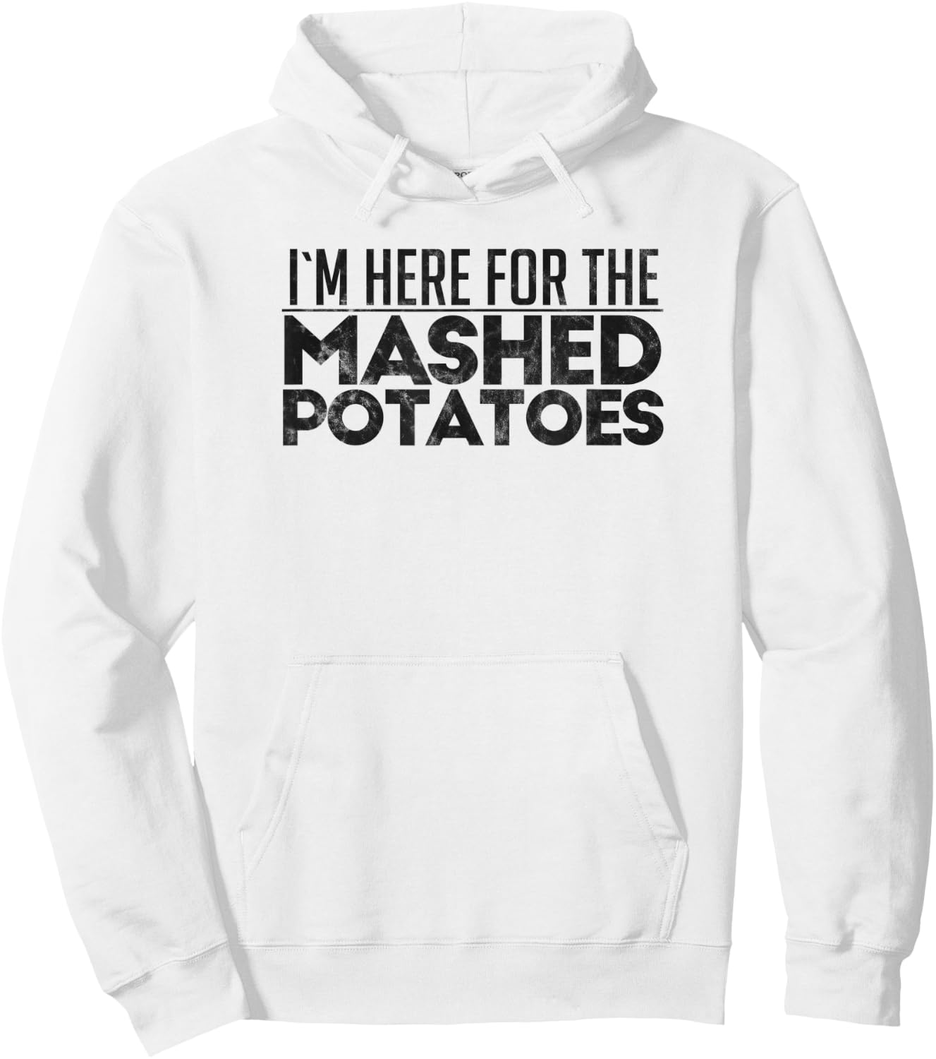 I'm Here For The Mashed Potatoes Thanksgiving Day Hoodie - Hoodie | White