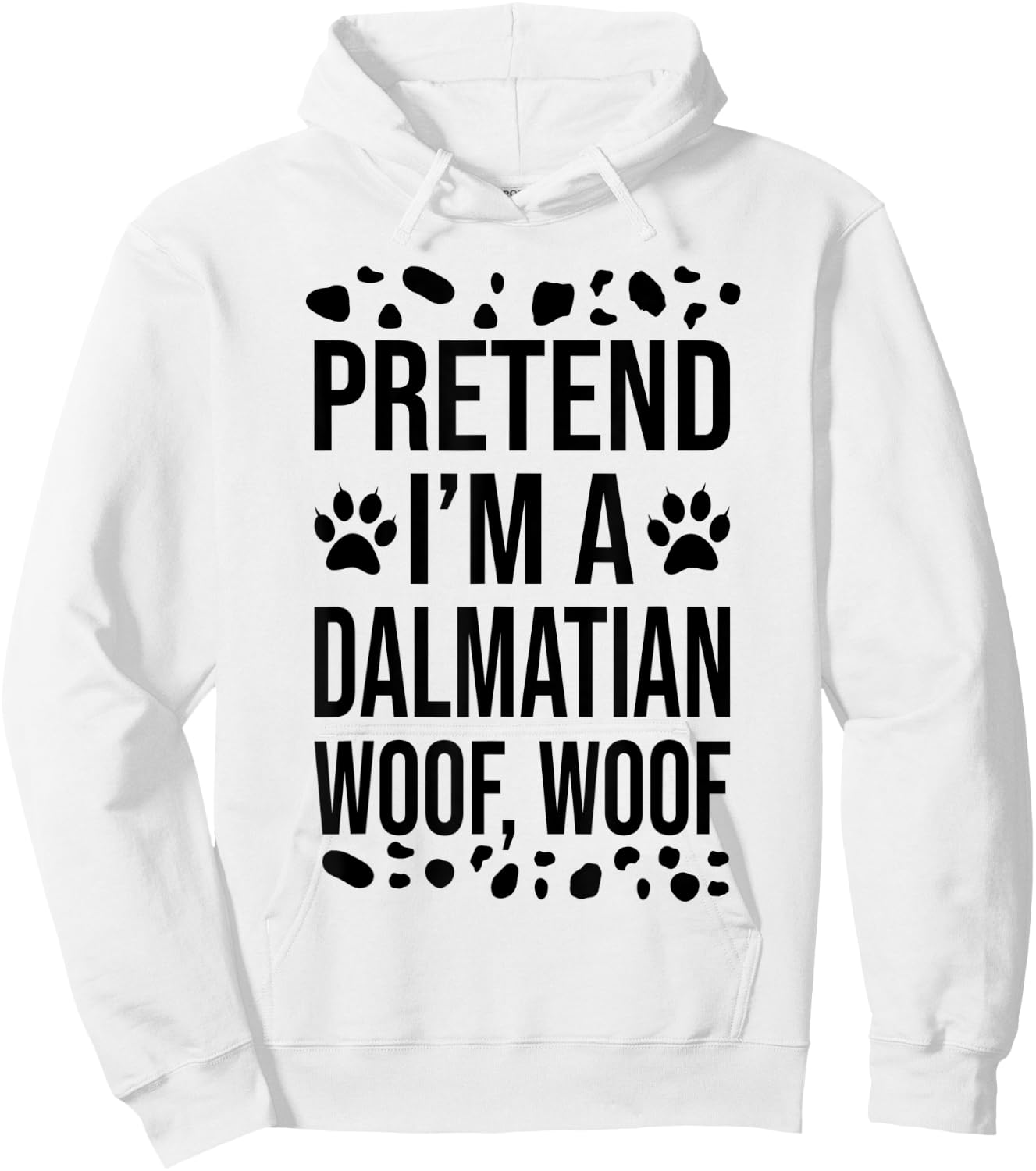 Pretend I'm A Dalmatian Dog Woof Lazy Halloween Costume Hoodie - Hoodie | White