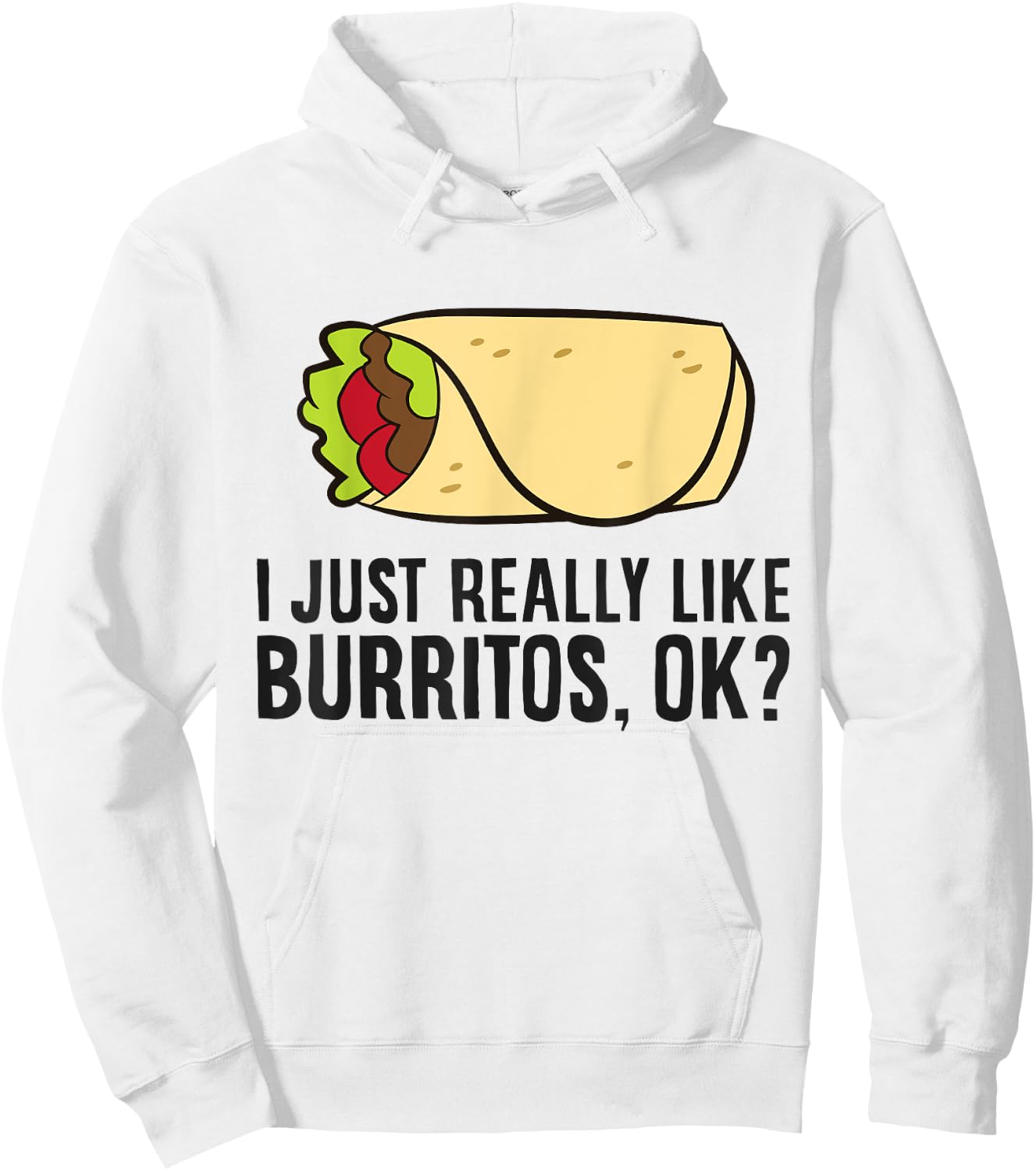 Burrito Lover I Just Really Like burritos Hoodie - Hoodie | White
