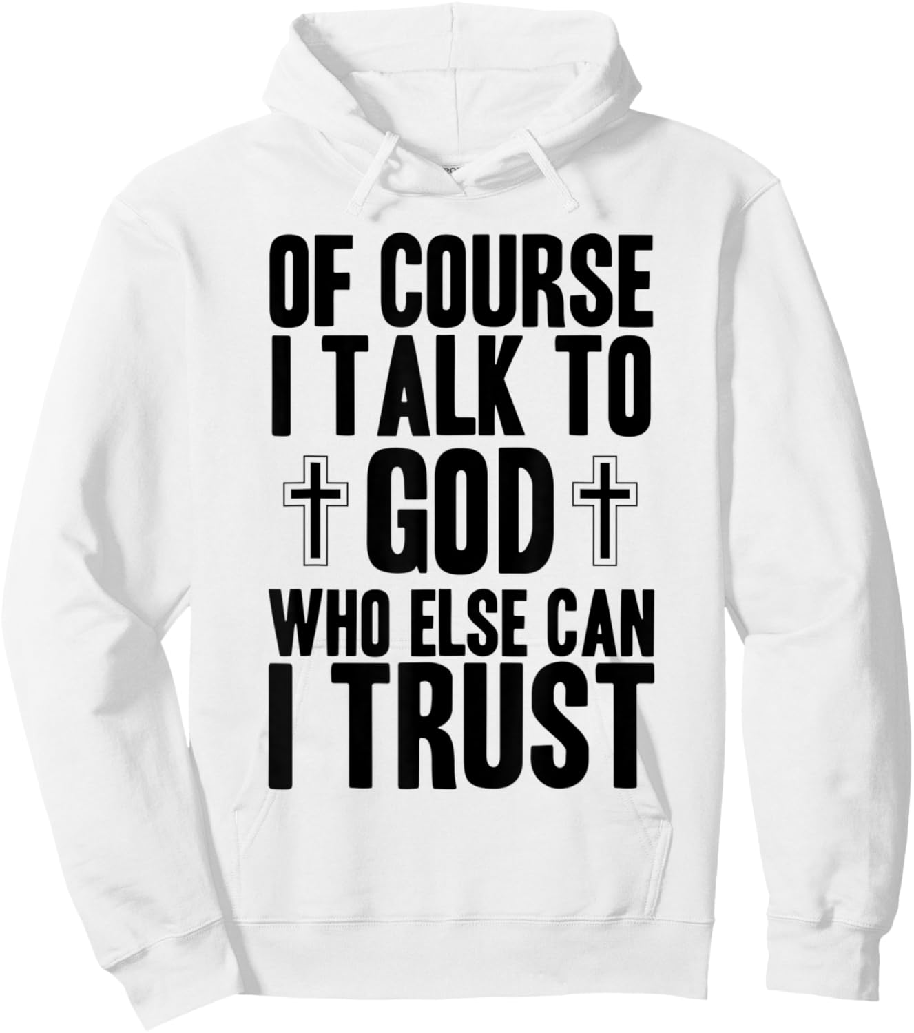 Of Course I Talk To God Who Else Can I Trust Christian Faith Hoodie - Hoodie | White