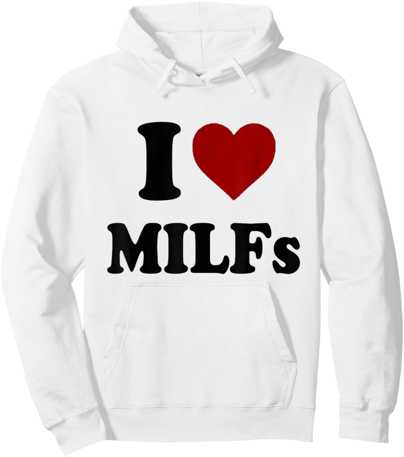 Funny I Love MILFs I Heart MILFs Hoodie - Hoodie | White