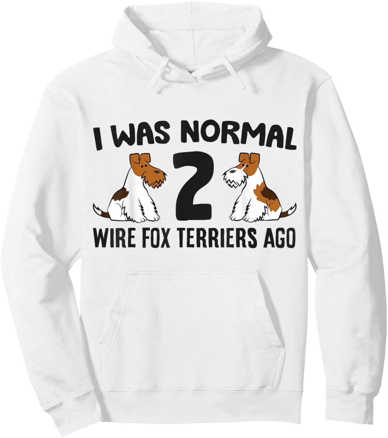 I Was Normal 2 Wire Hair Fox Terriers Ago Wire Fox Terrier Hoodie - Hoodie | White