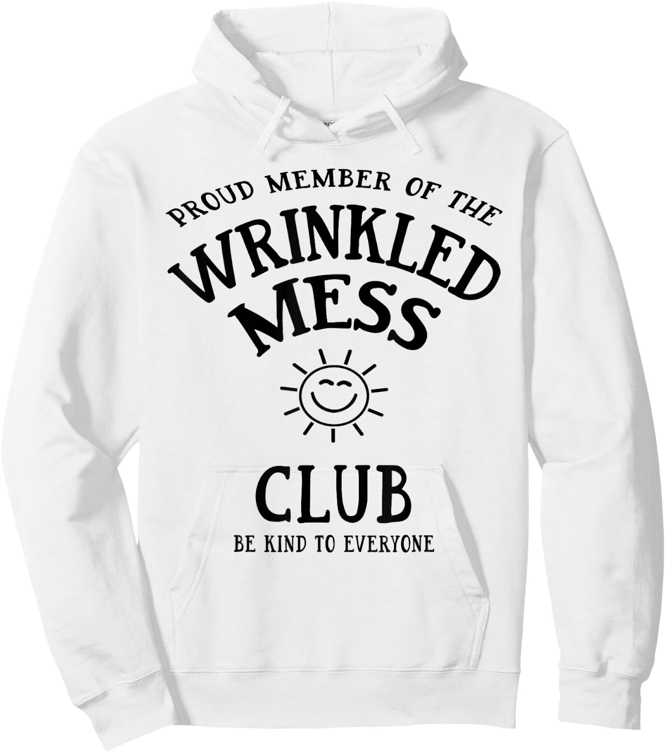 Proud Member of the Wrinkled Mess Club Hoodie - Hoodie | White