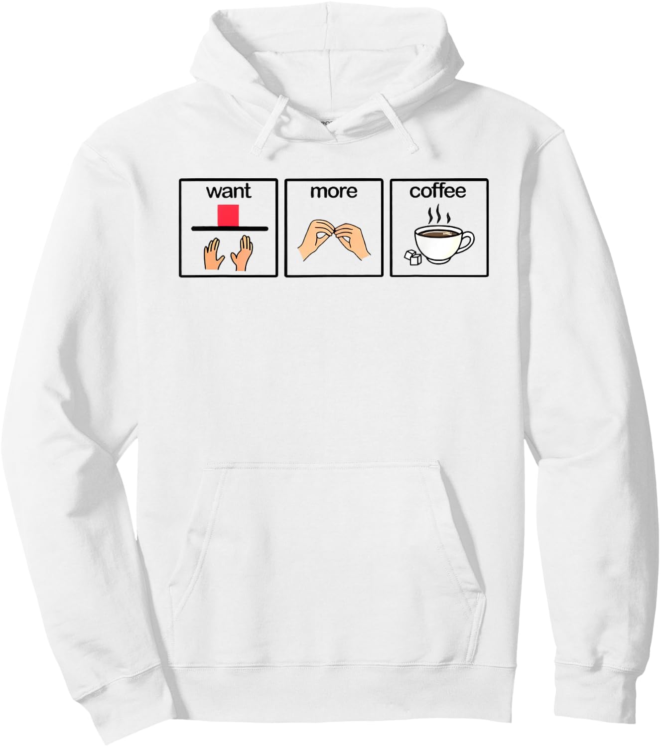 Want more coffee sign language speech pathology aac sped Hoodie - Hoodie | White