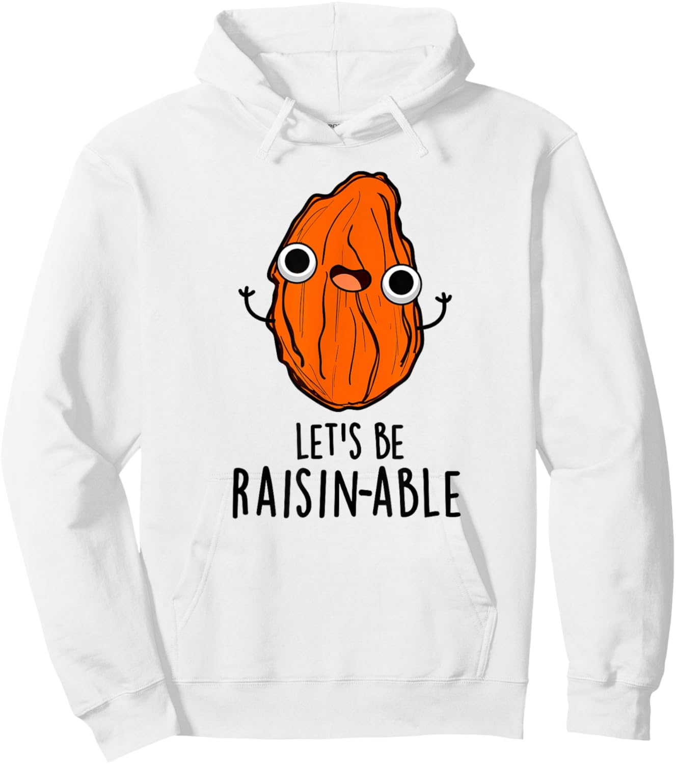 Let's Be Raisin-able Funny Raisin Pun Hoodie - Hoodie | White